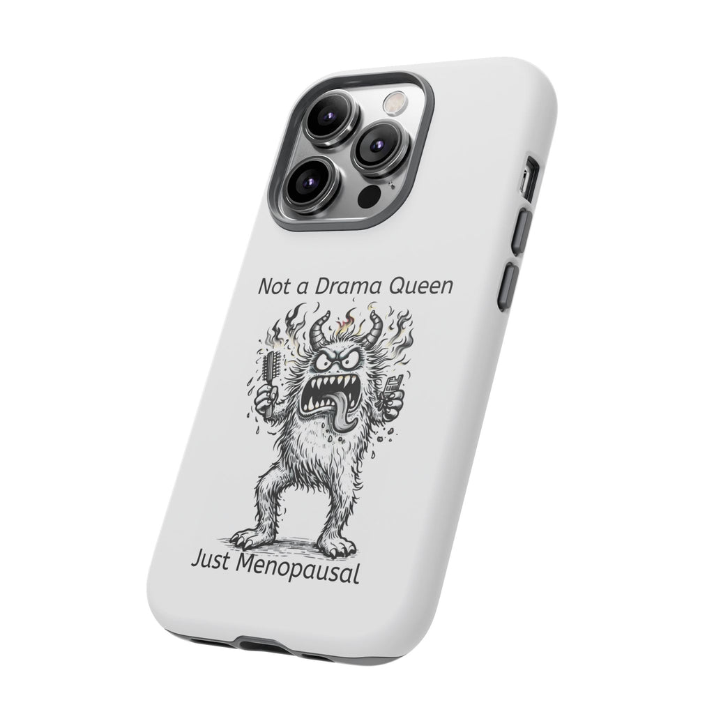 Phone Case — "Not a Drama Queen, Just Menopausal"
