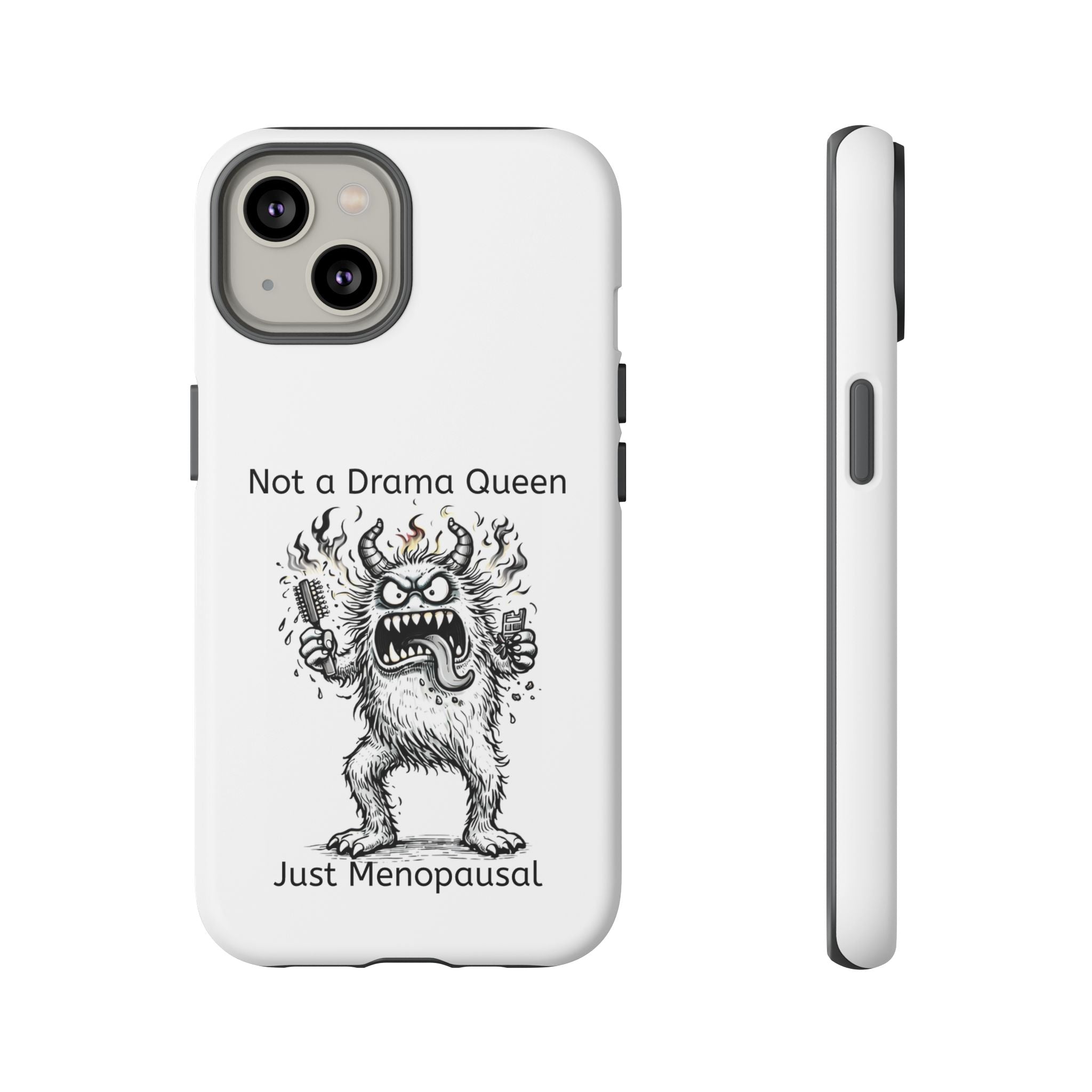 Phone Case — "Not a Drama Queen, Just Menopausal"