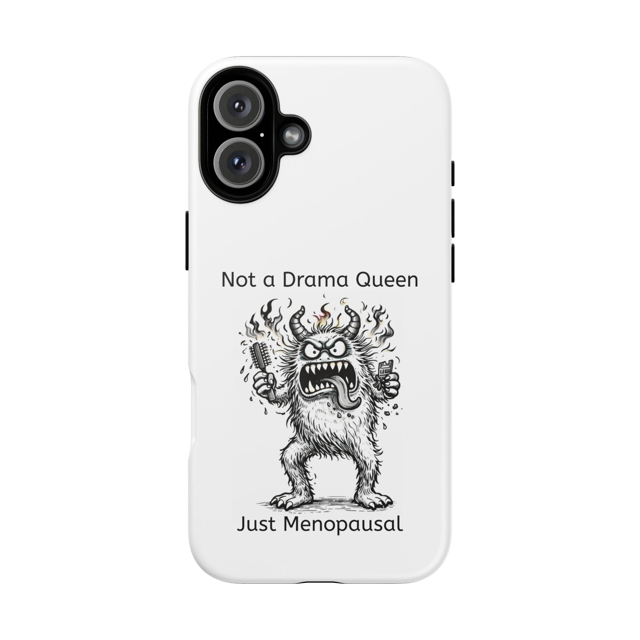 Phone Case — "Not a Drama Queen, Just Menopausal"