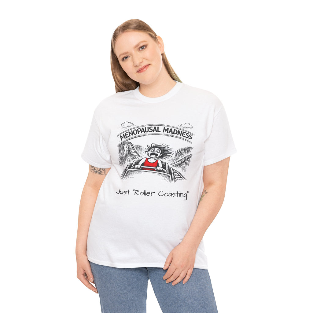 Menopausal Madness Tee — "Just Roller Coasting" Graphic T-Shirt