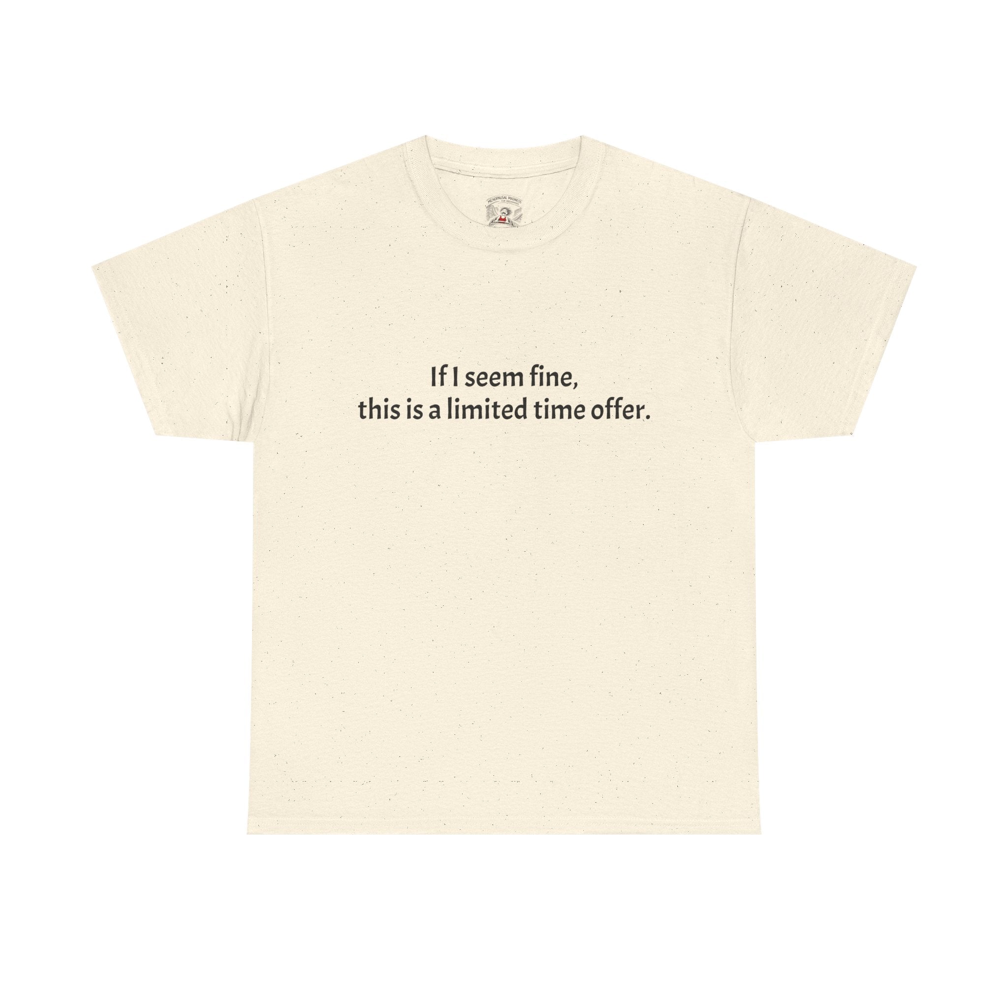 If I Seem Fine Tee — Funny Text Graphic T‑Shirt
