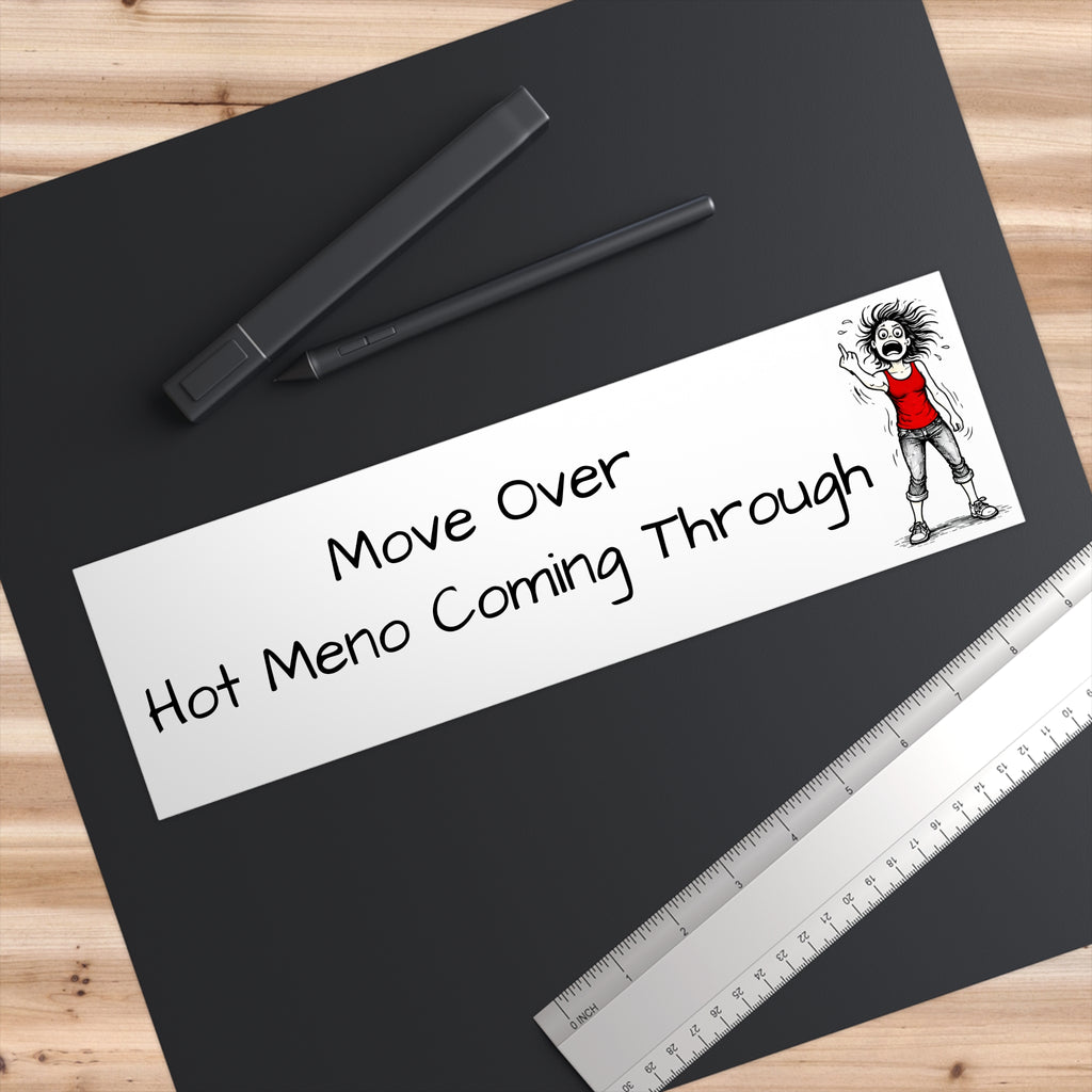 "Move over hot meno coming through" Humorous Car Decal