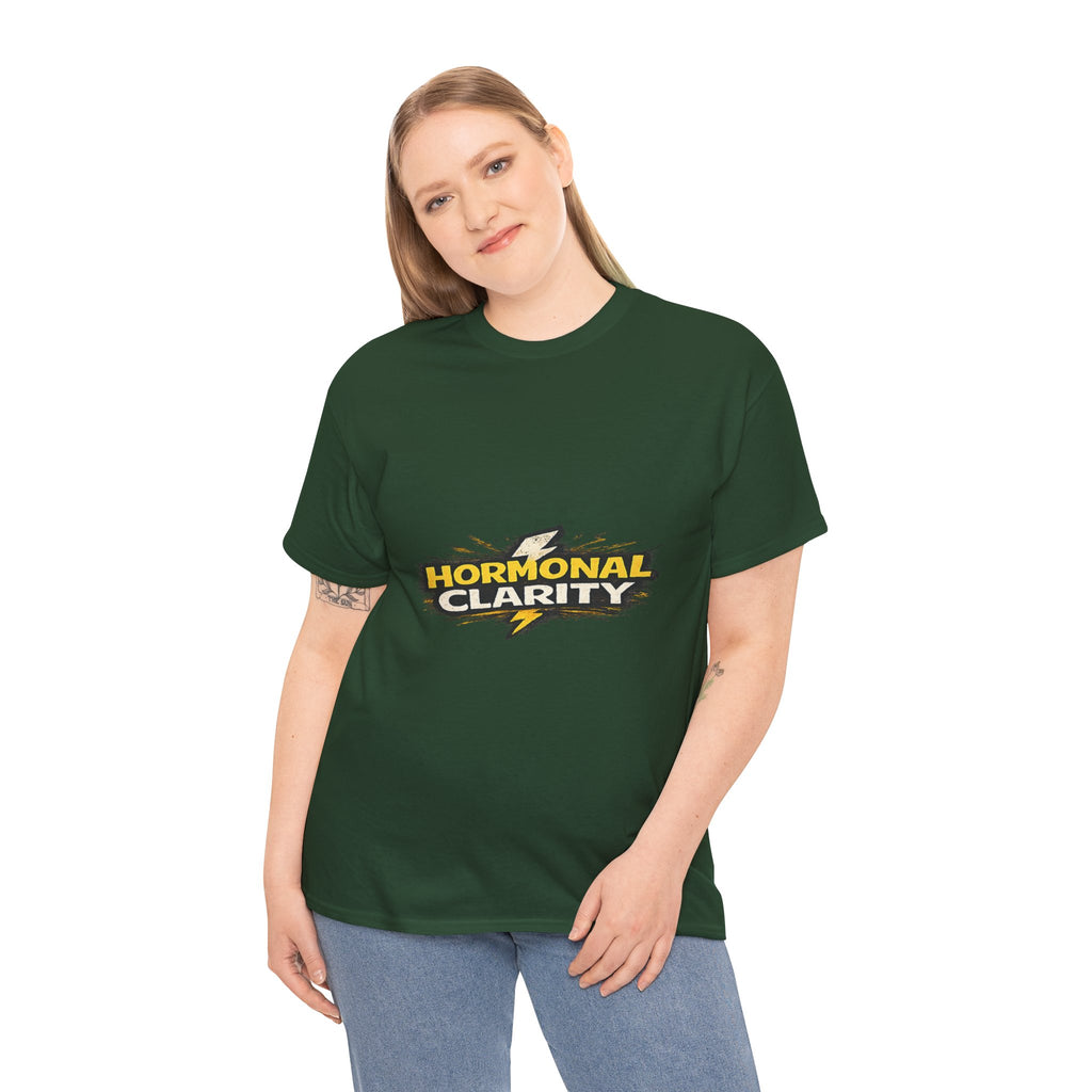 Hormonal Clarity T-Shirt — Funny Empowerment Tee