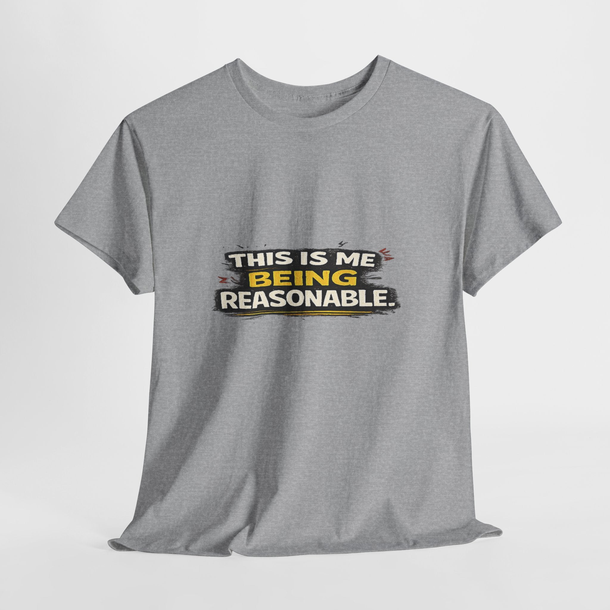 Being Reasonable T-Shirt — 'This Is Me Being Reasonable' Graphic Tee