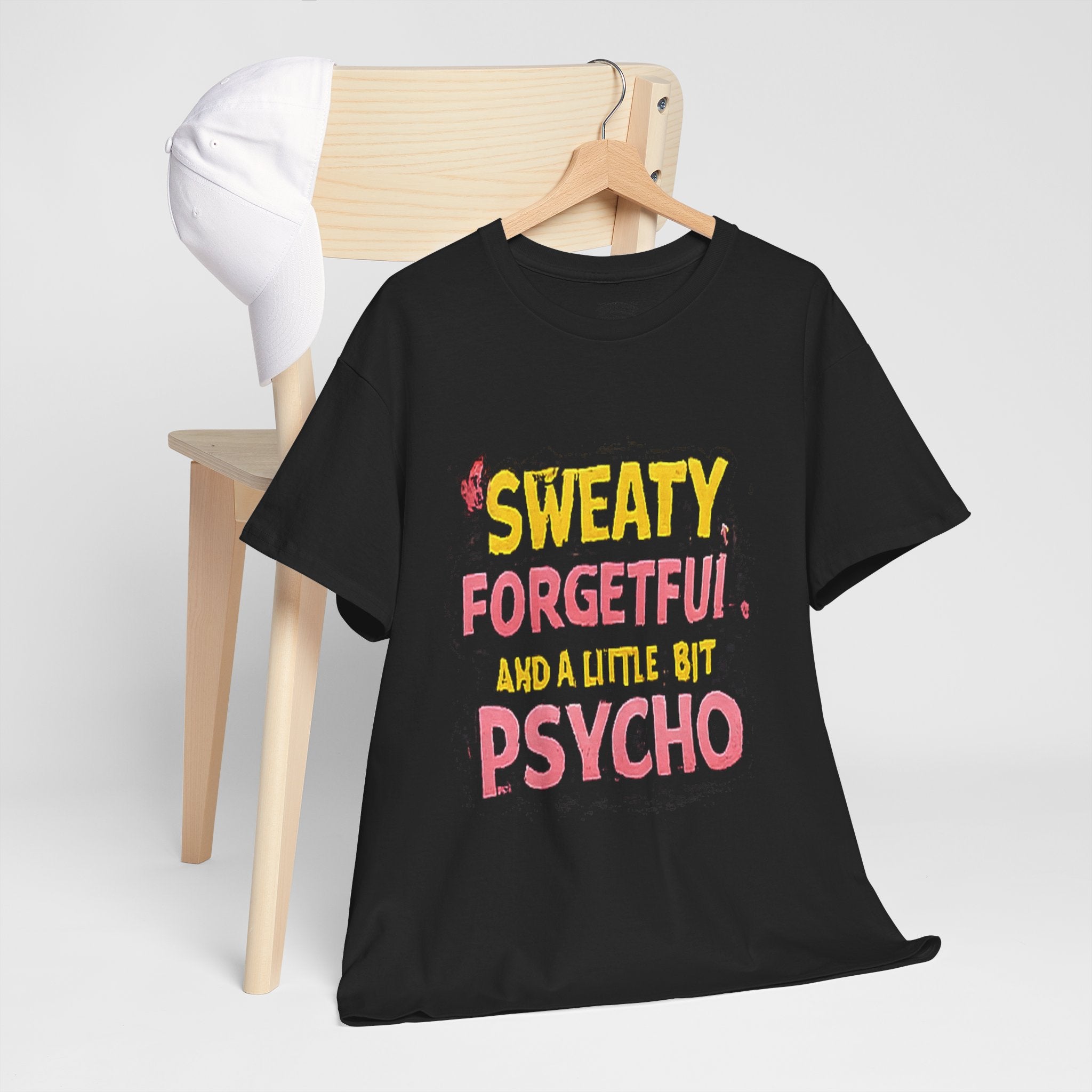 Sweaty, Forgetful and a Little Bit Psycho T-Shirt