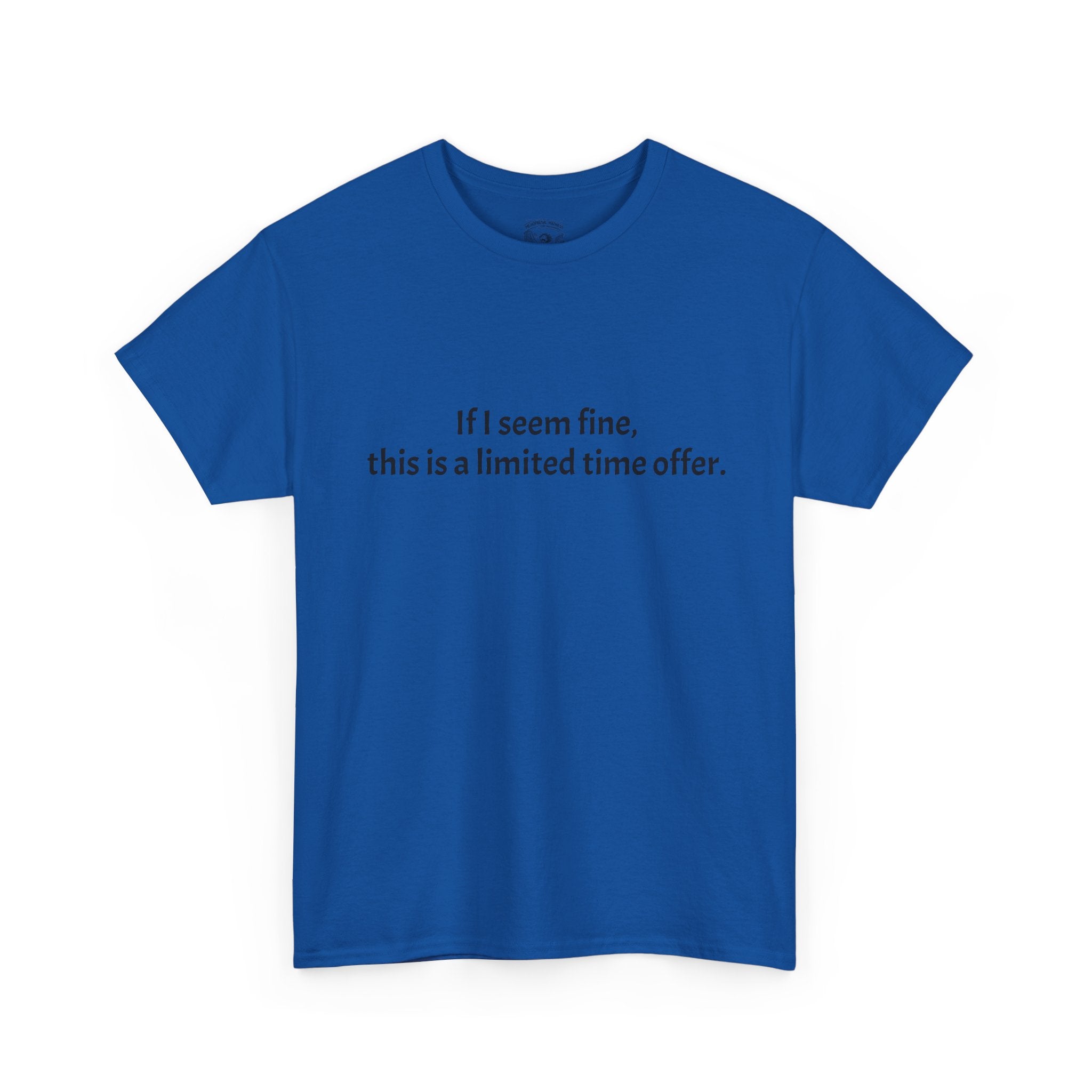 If I Seem Fine Tee — Funny Text Graphic T‑Shirt