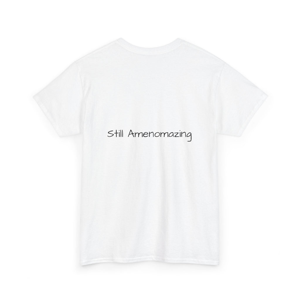 Menopausal Madness "Still Amenomazing" T-Shirt