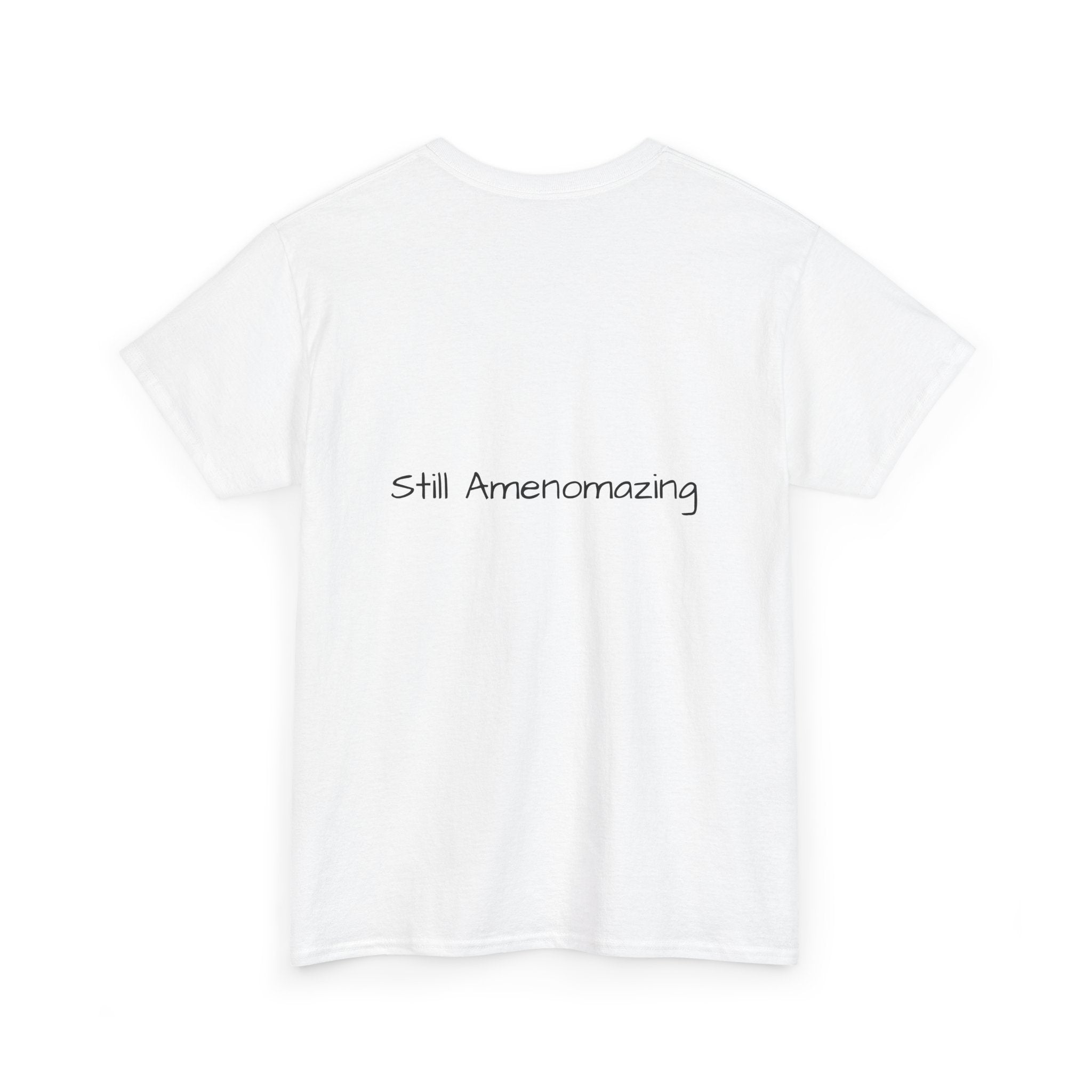Menopausal Madness "Still Amenomazing" T-Shirt