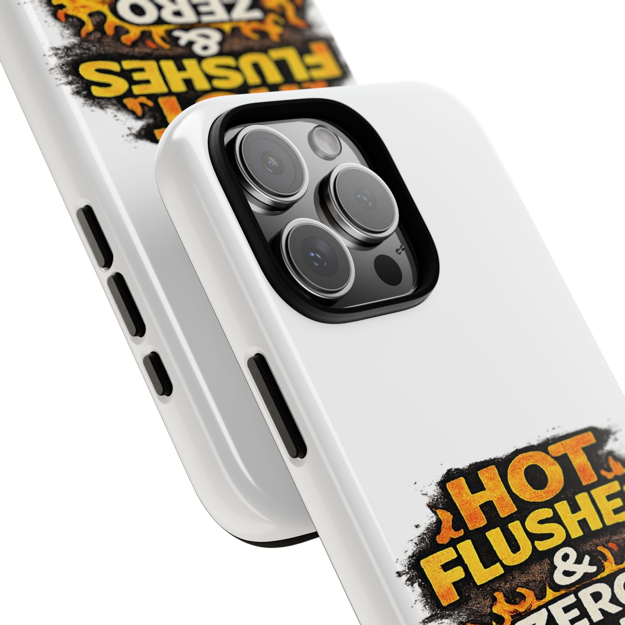 Phone Case — "Hot Flushes and Zero Tolerance"