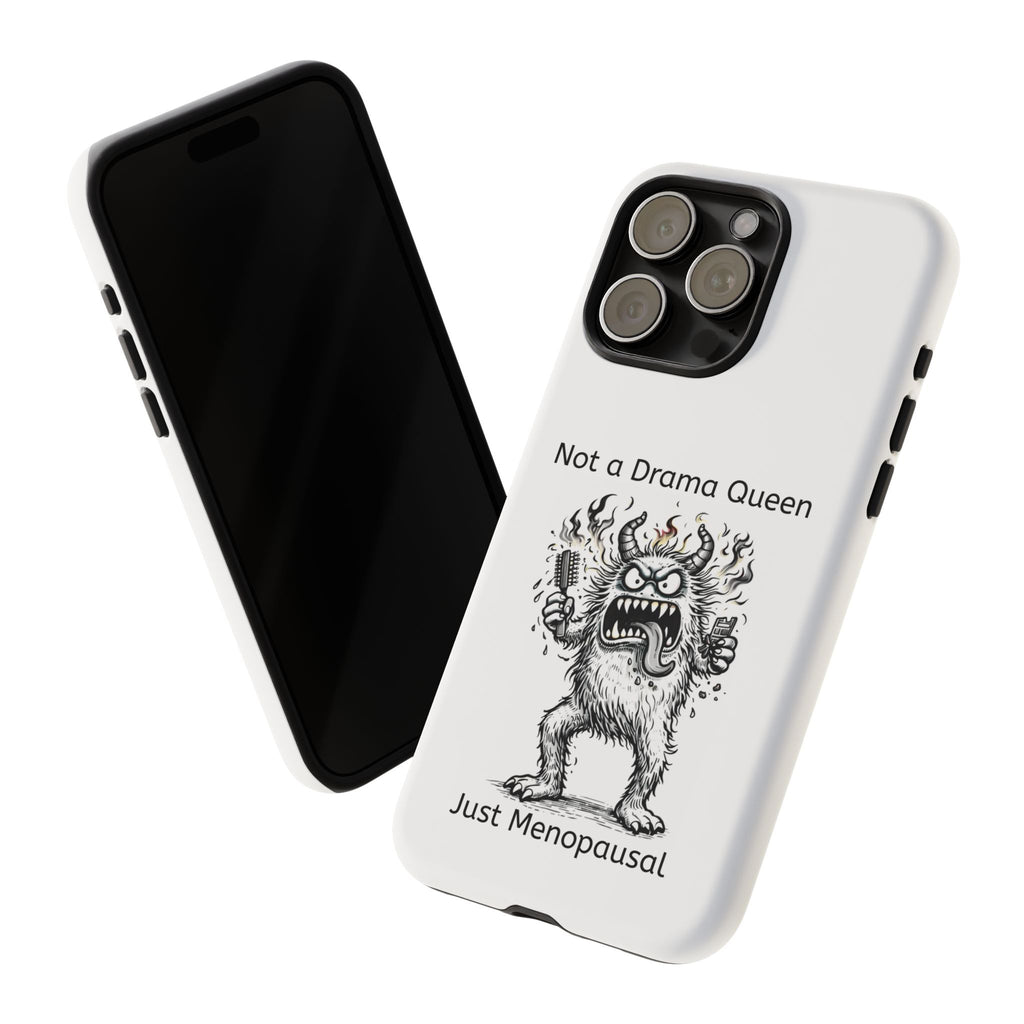 Phone Case — "Not a Drama Queen, Just Menopausal"