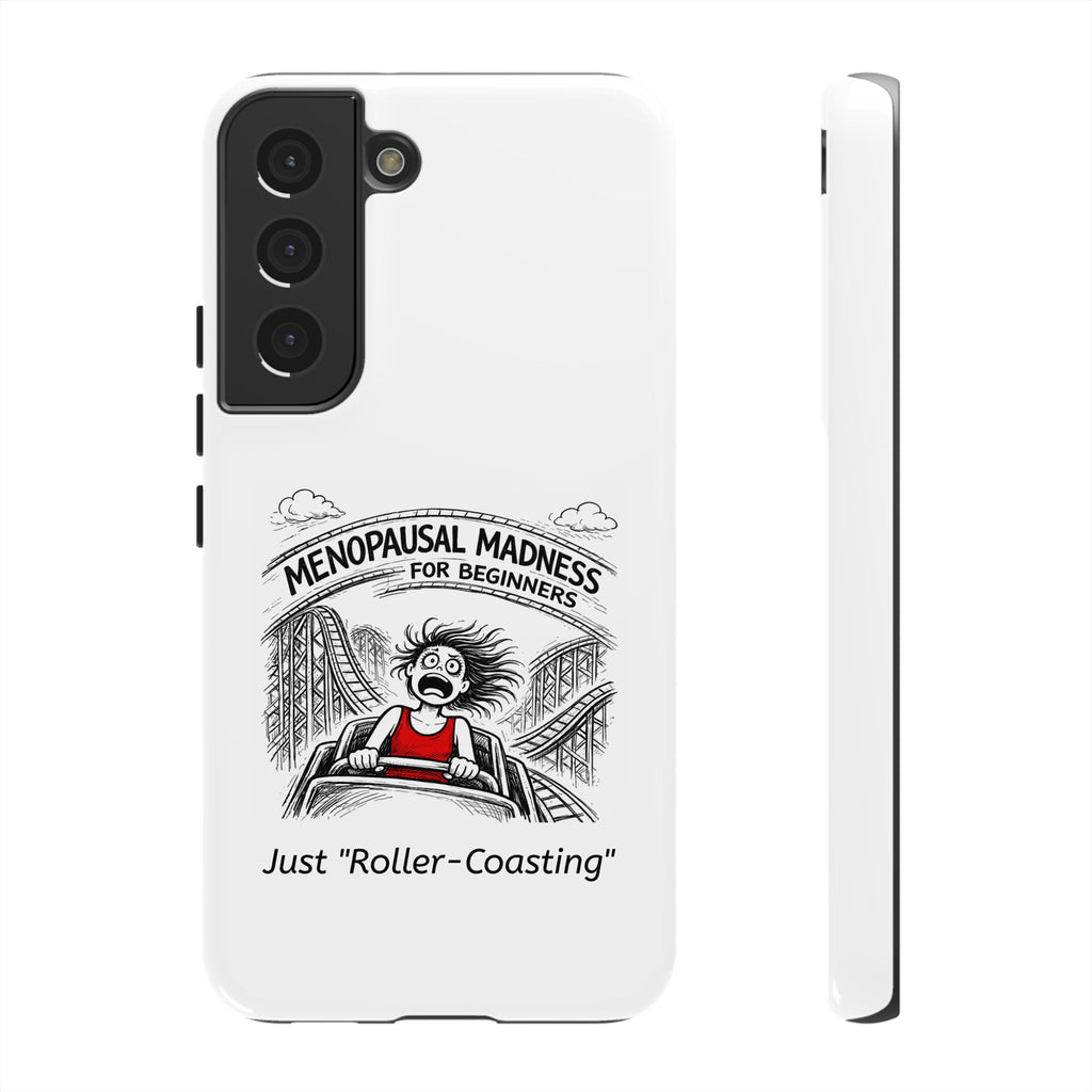 Phone Case - "Menopausal Madness for Beginners: Just 'Roller-Coasting'" Humorous Menopausal Women's Phone Cover