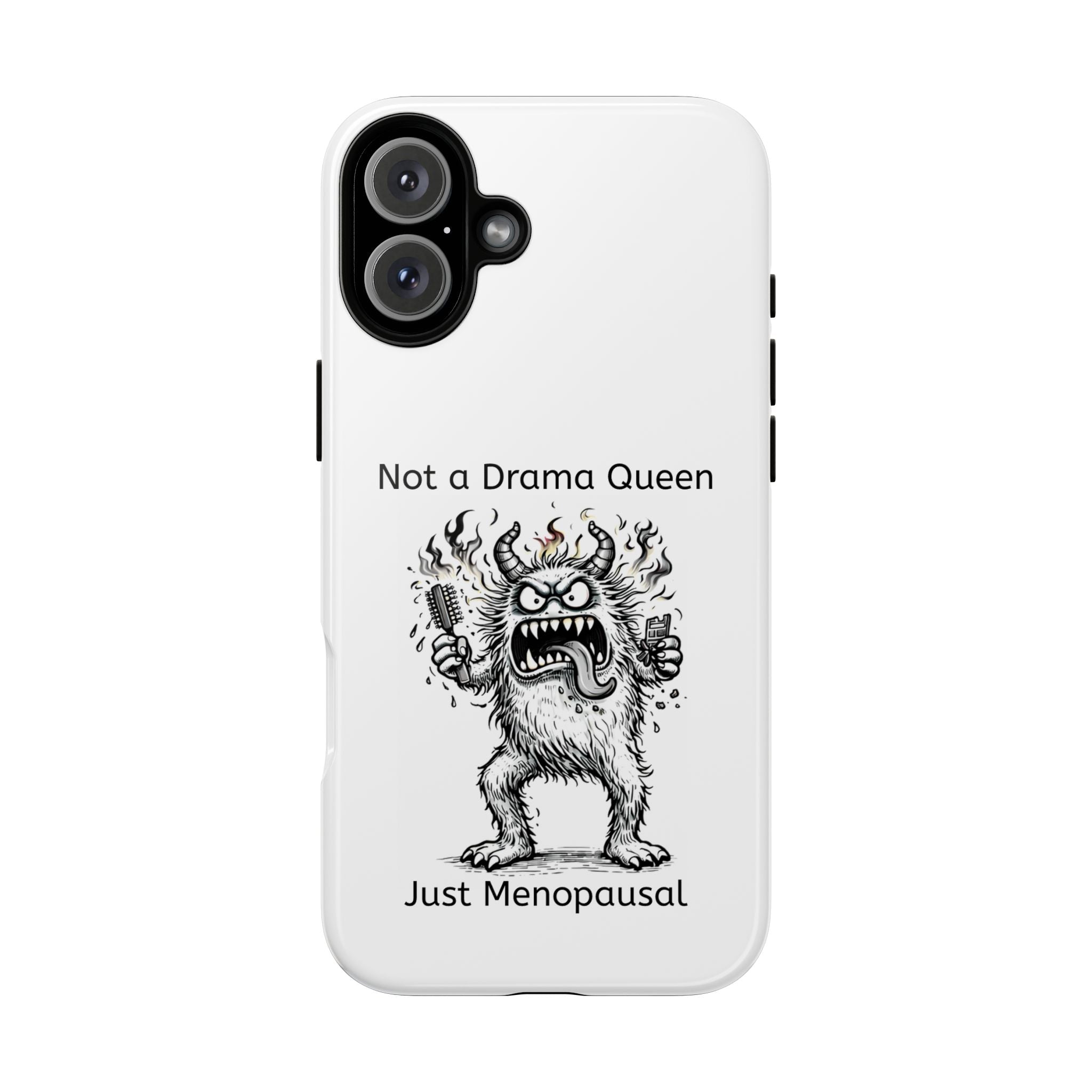 Phone Case — "Not a Drama Queen, Just Menopausal"