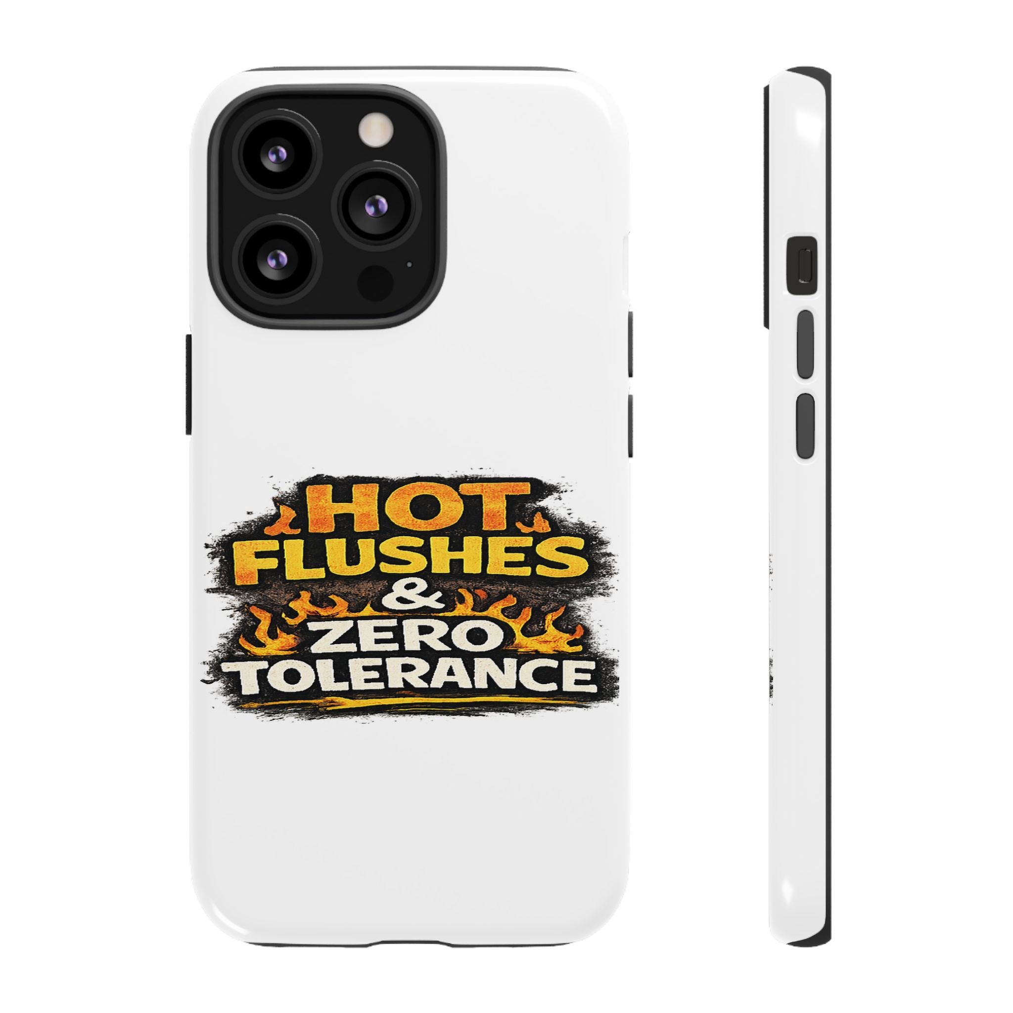 Phone Case — "Hot Flushes and Zero Tolerance"