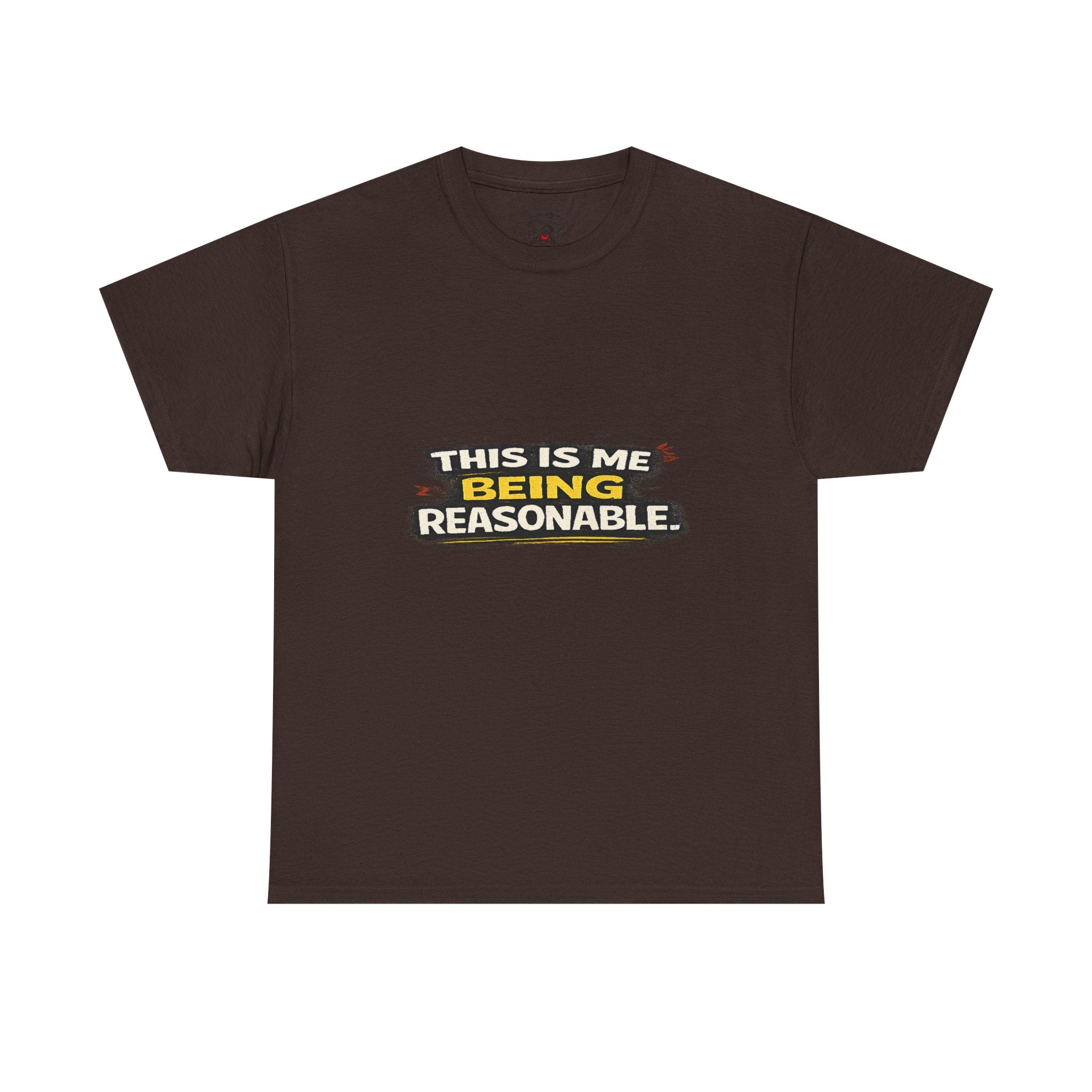 Being Reasonable T-Shirt — 'This Is Me Being Reasonable' Graphic Tee