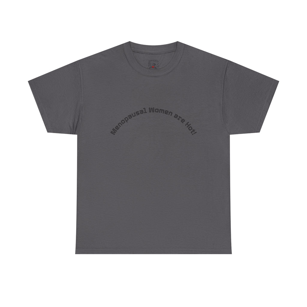 T‑Shirt — "Menopausal Women are Hot" Minimal Graphic Tee