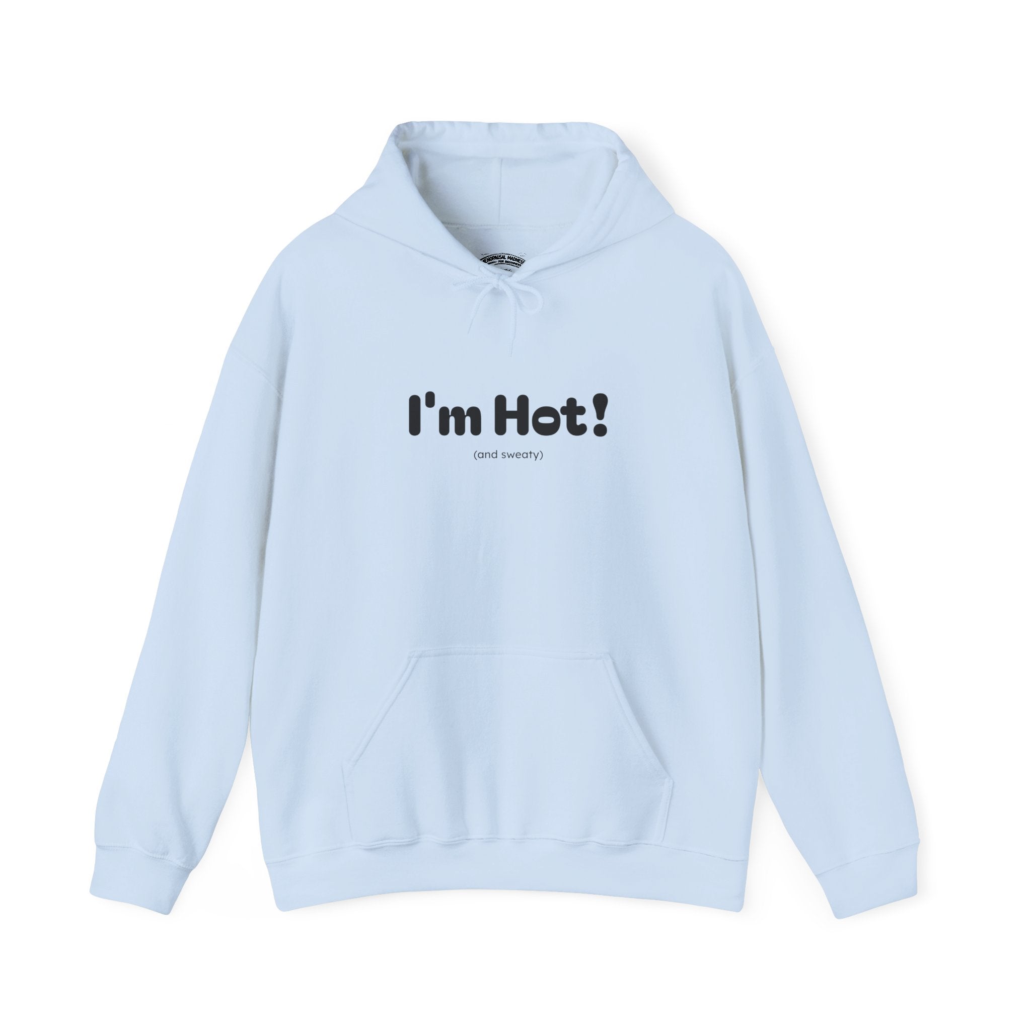 I'm Hot! (and sweaty) Hooded Sweatshirt — Minimal Graphic Cozy Pullover