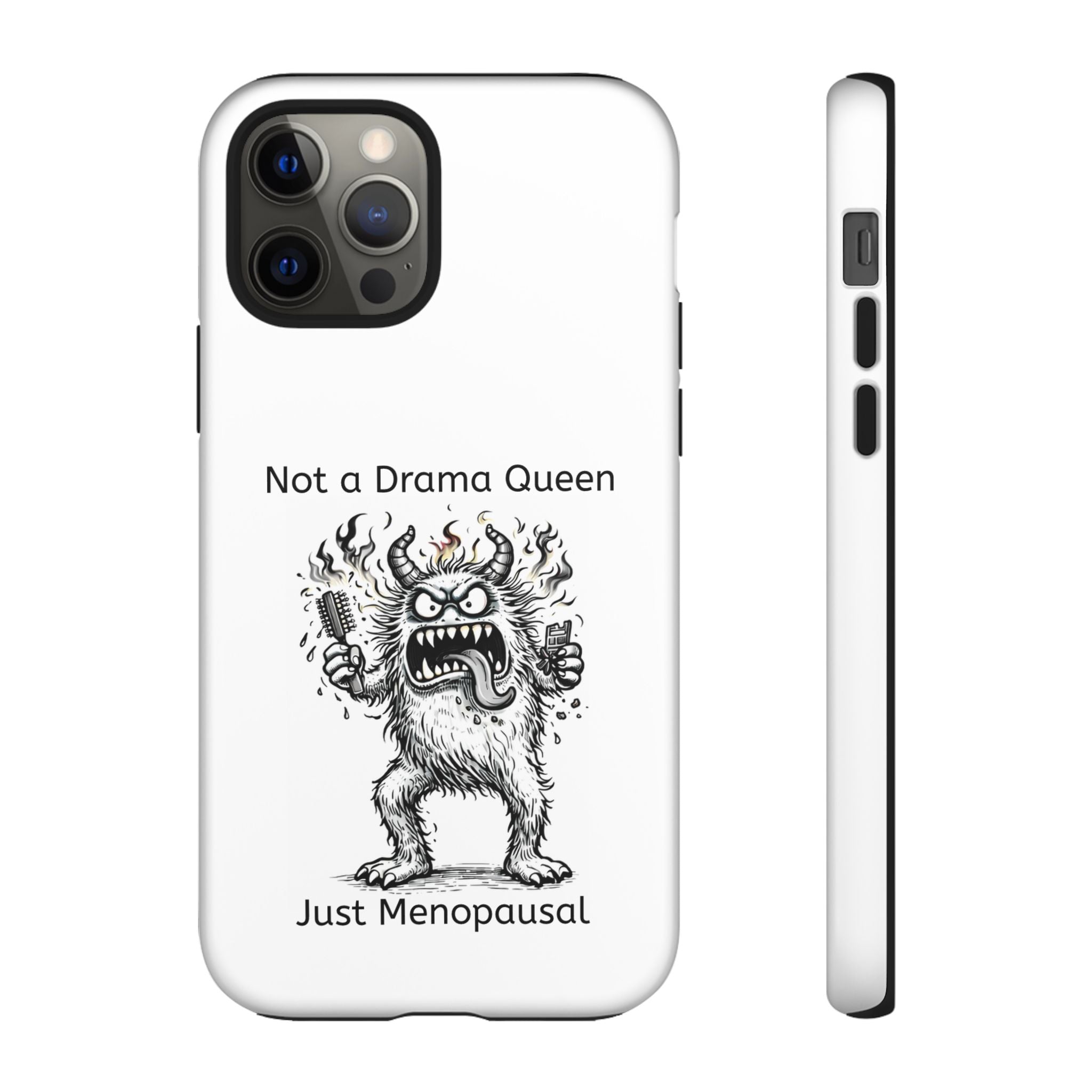 Phone Case — "Not a Drama Queen, Just Menopausal"
