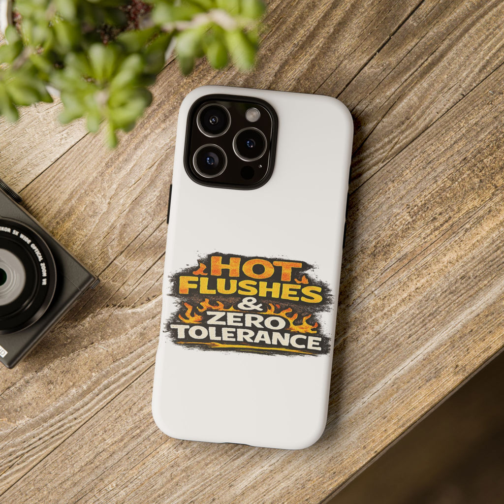 Phone Case — "Hot Flushes and Zero Tolerance"