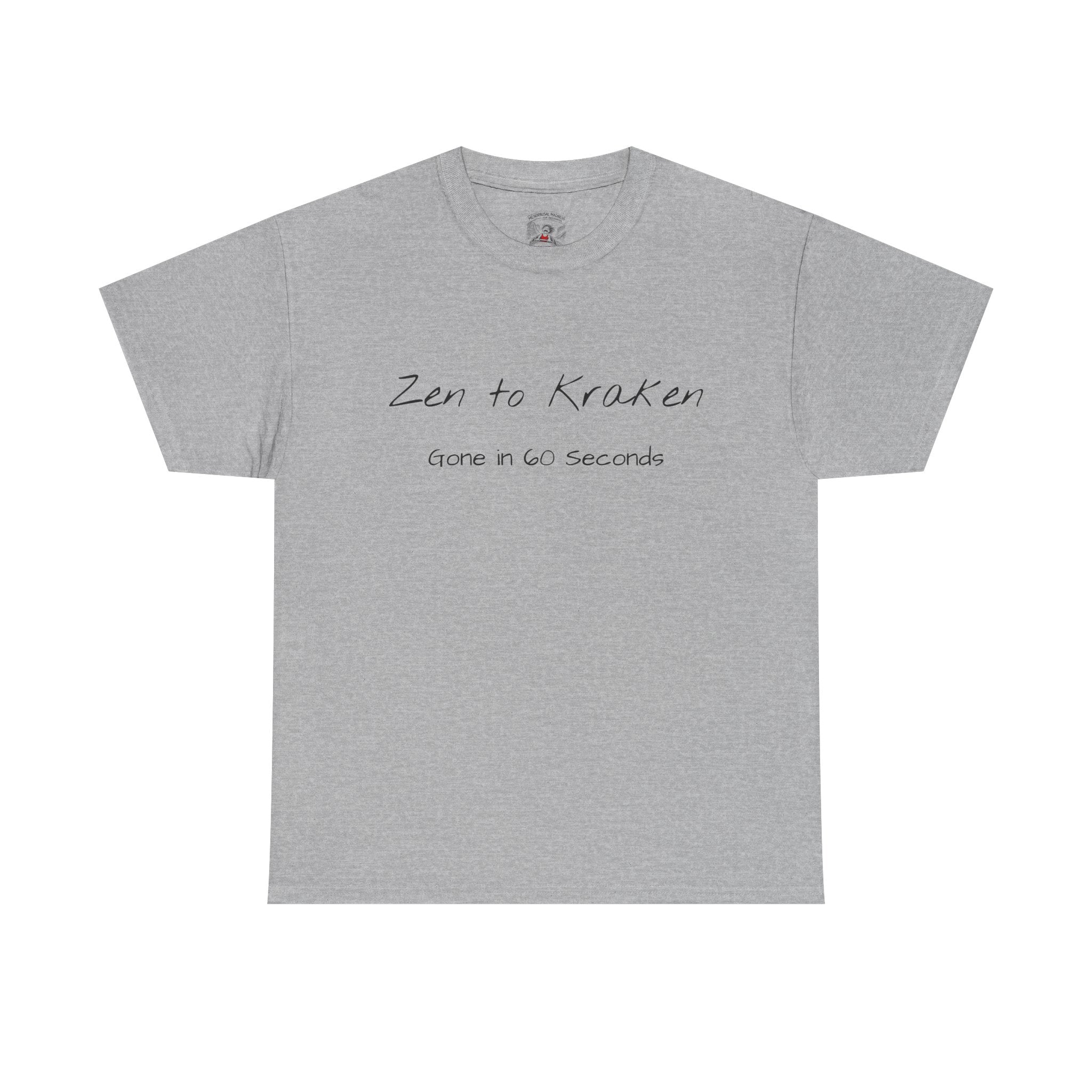 Zen to Kraken T‑Shirt — Funny Calm-to-Carnage Quote Tee