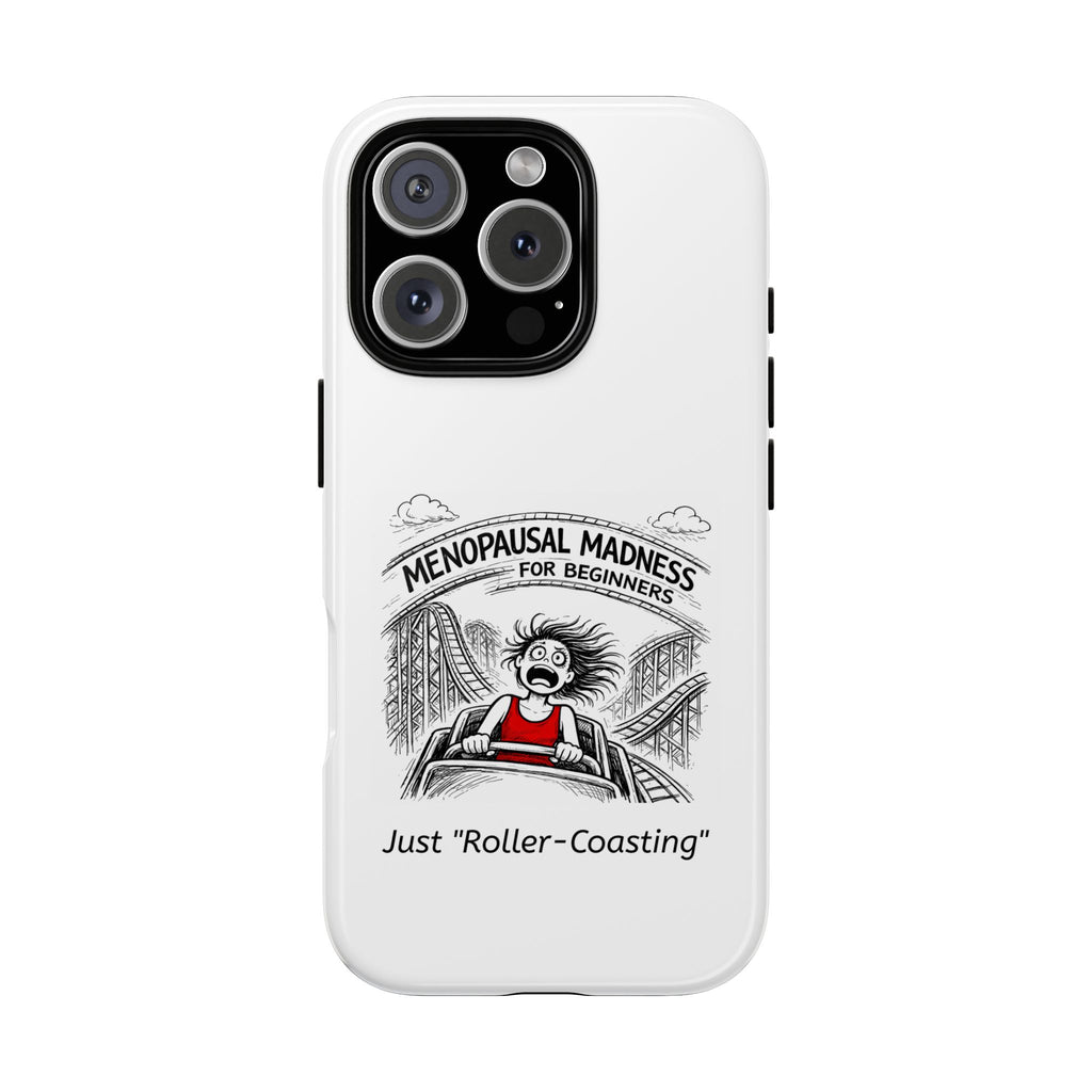 Phone Case - "Menopausal Madness for Beginners: Just 'Roller-Coasting'" Humorous Menopausal Women's Phone Cover