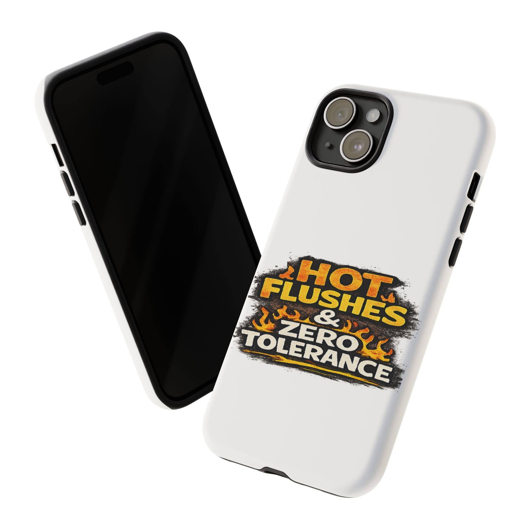 Phone Case — "Hot Flushes and Zero Tolerance"