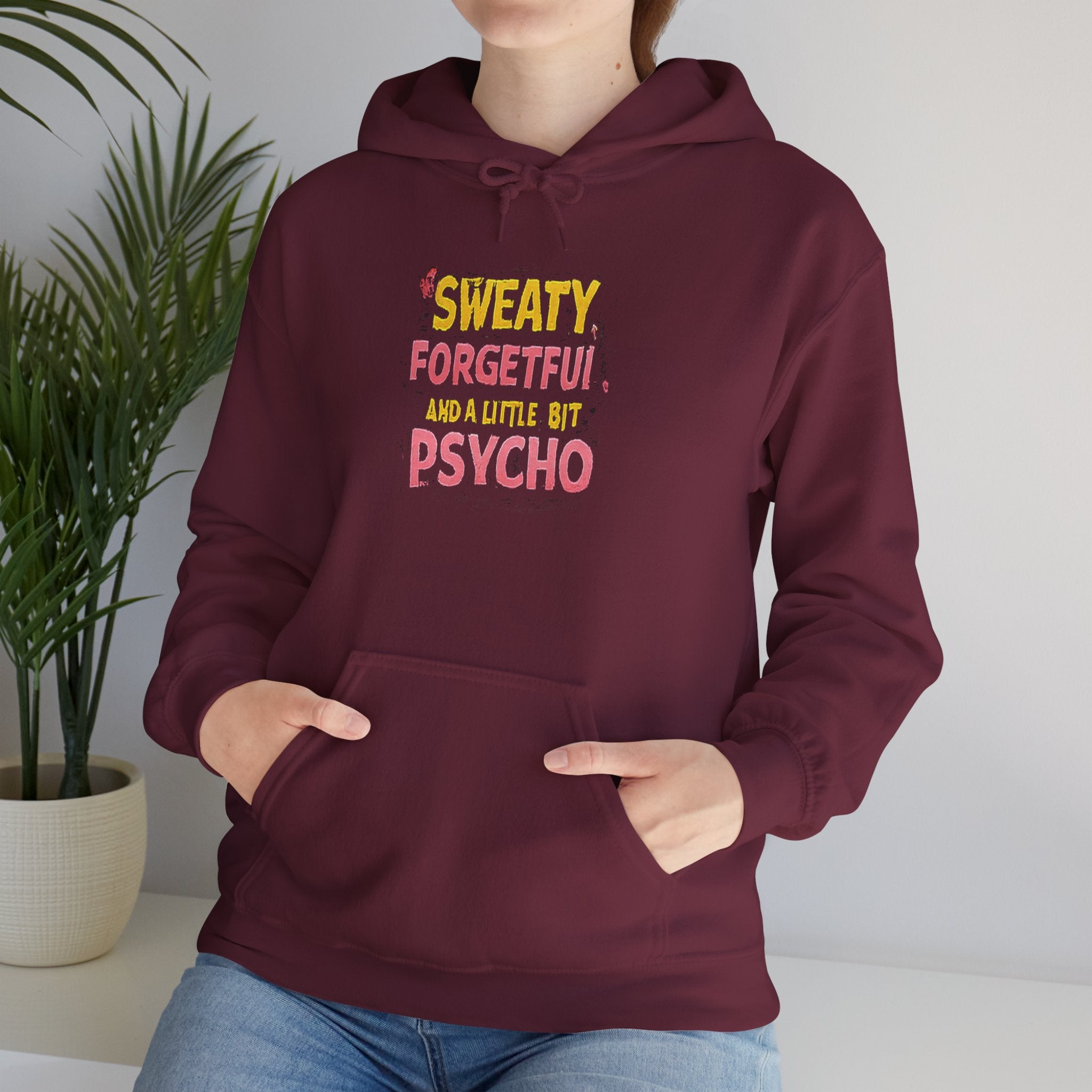 Hoodie — "Sweaty, Forgetful & a Little Bit Psycho" Funny Graphic Pullover