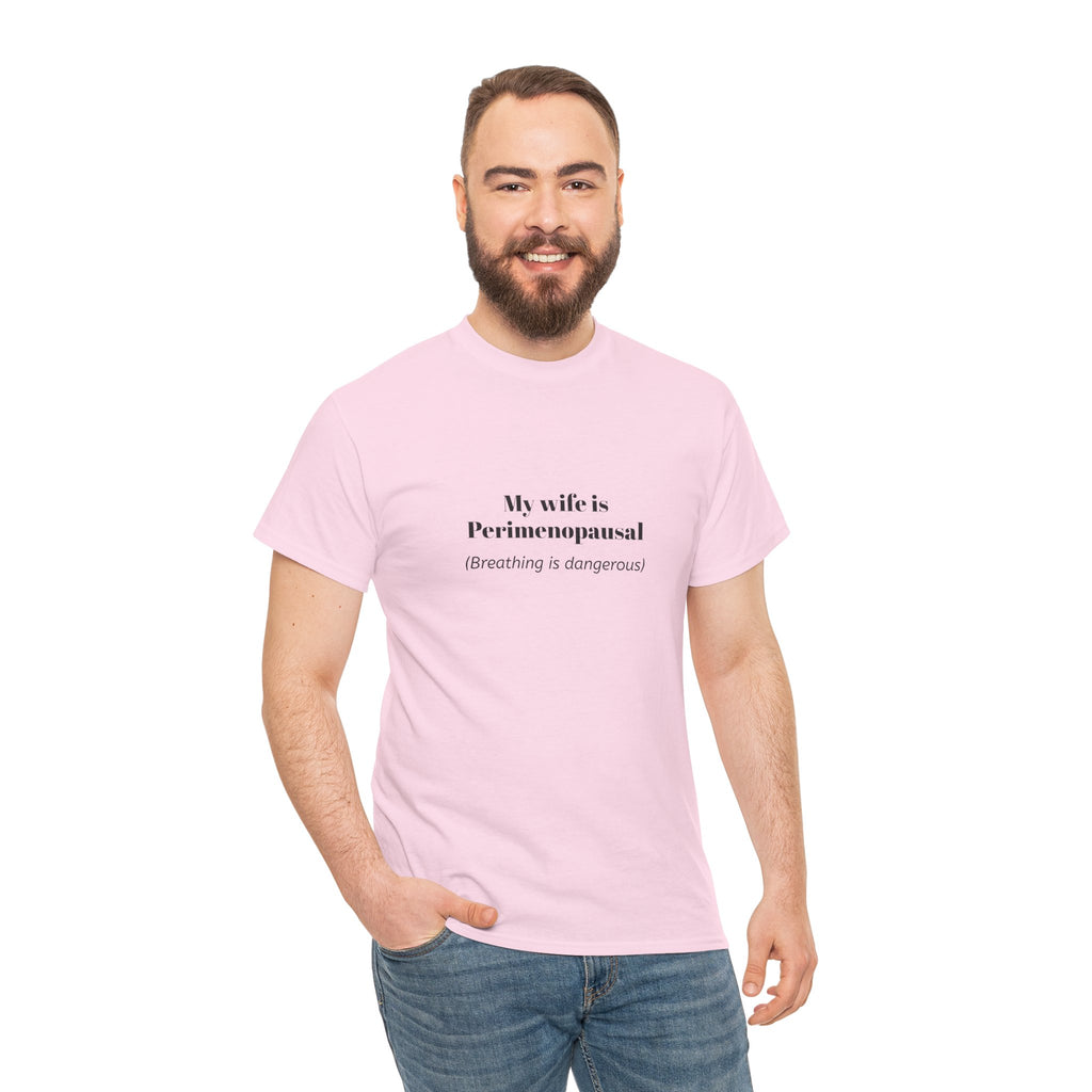 T-Shirt — "My wife is Perimenopausal (Breathing is dangerous)" Funny Menopause Tee