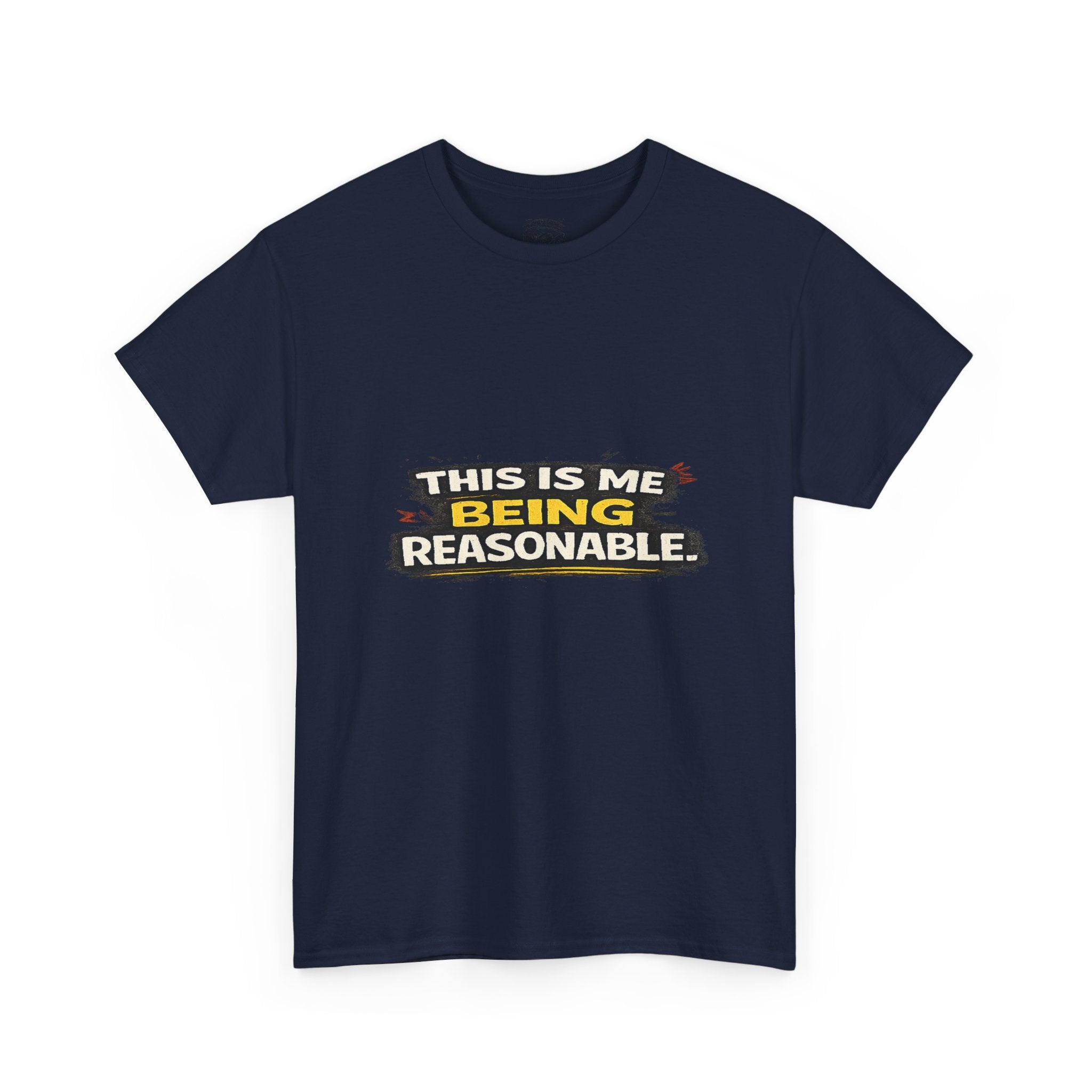 Being Reasonable T-Shirt — 'This Is Me Being Reasonable' Graphic Tee