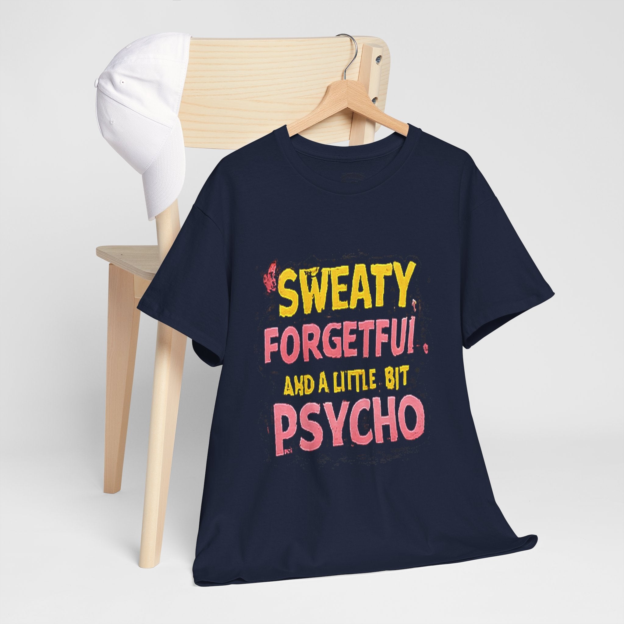 Sweaty, Forgetful and a Little Bit Psycho T-Shirt