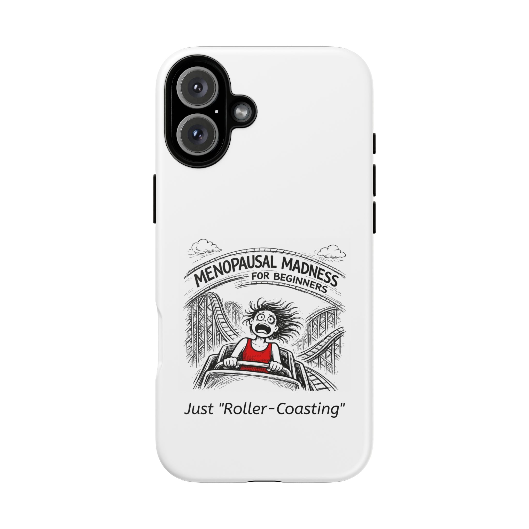 Phone Case - "Menopausal Madness for Beginners: Just 'Roller-Coasting'" Humorous Menopausal Women's Phone Cover