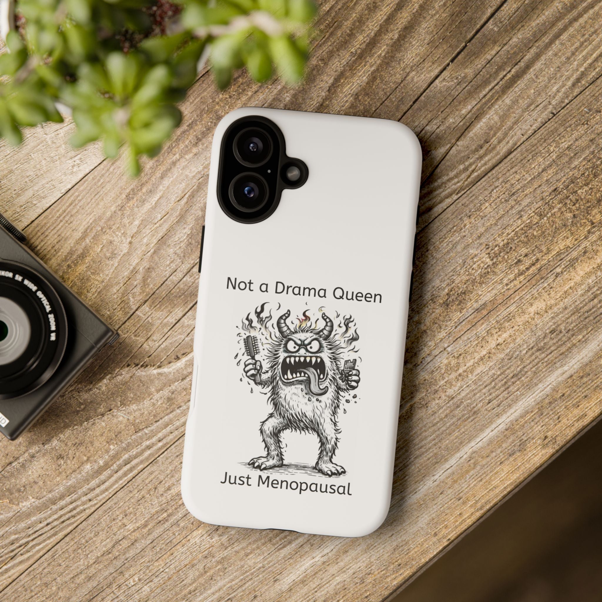 Phone Case — "Not a Drama Queen, Just Menopausal"