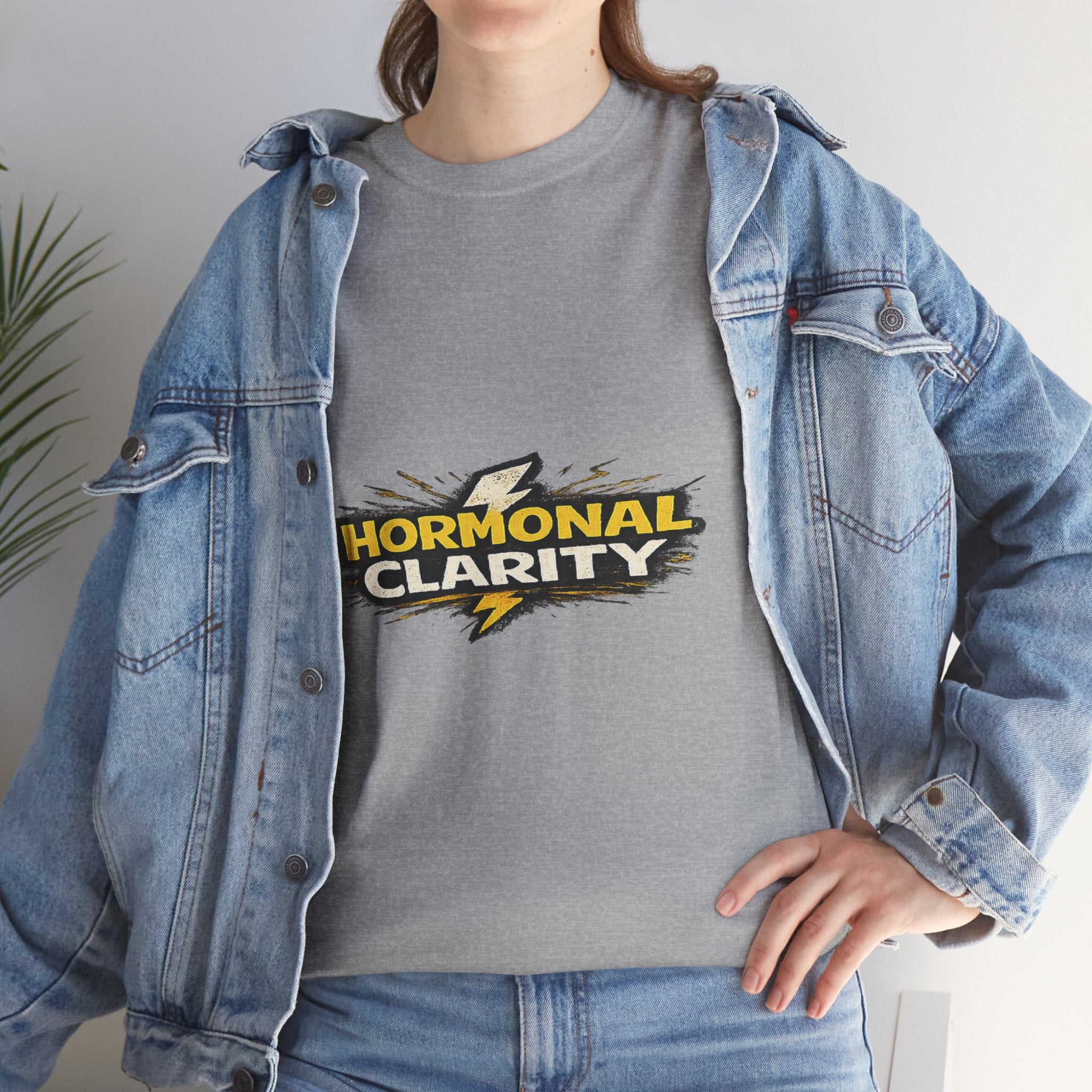 Hormonal Clarity T-Shirt — Funny Empowerment Tee