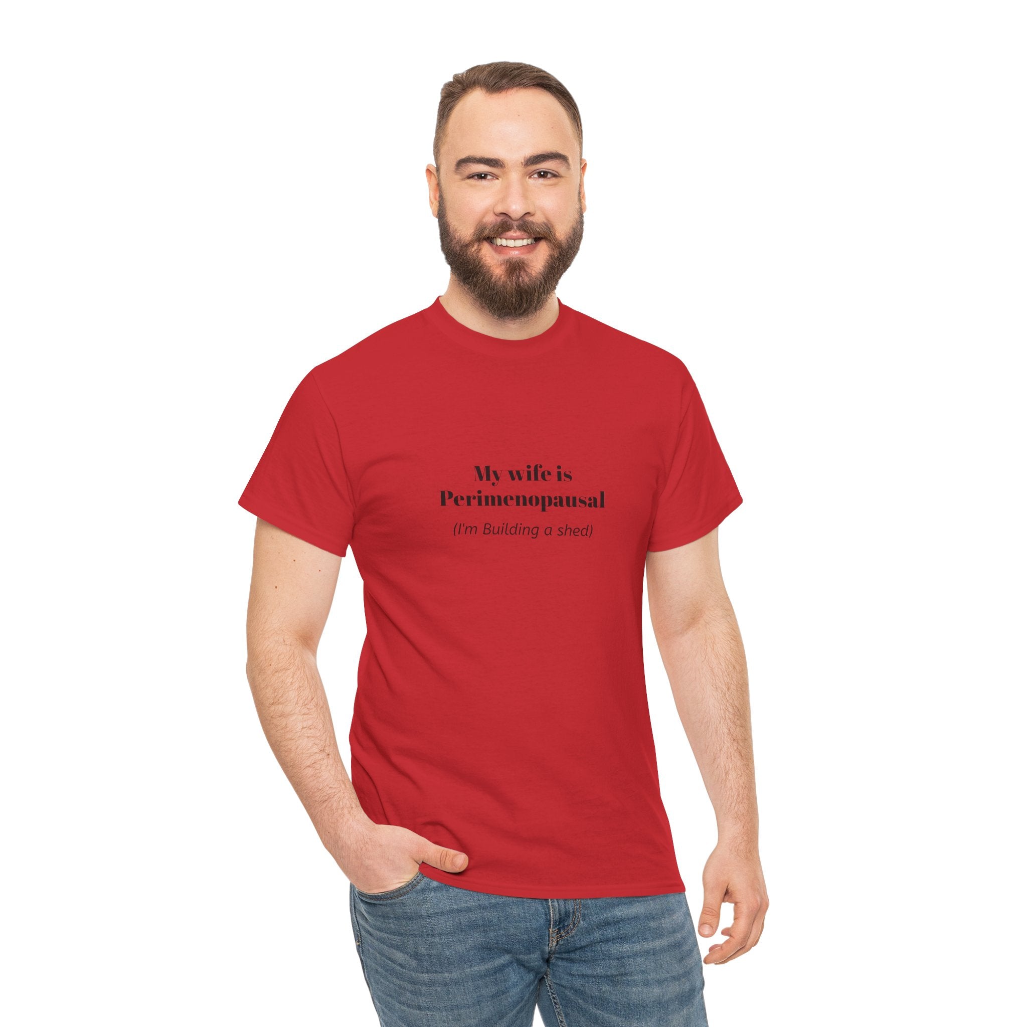 "My wife is Perimenopausal (I'm building a shed)" Funny Menopause Tee
