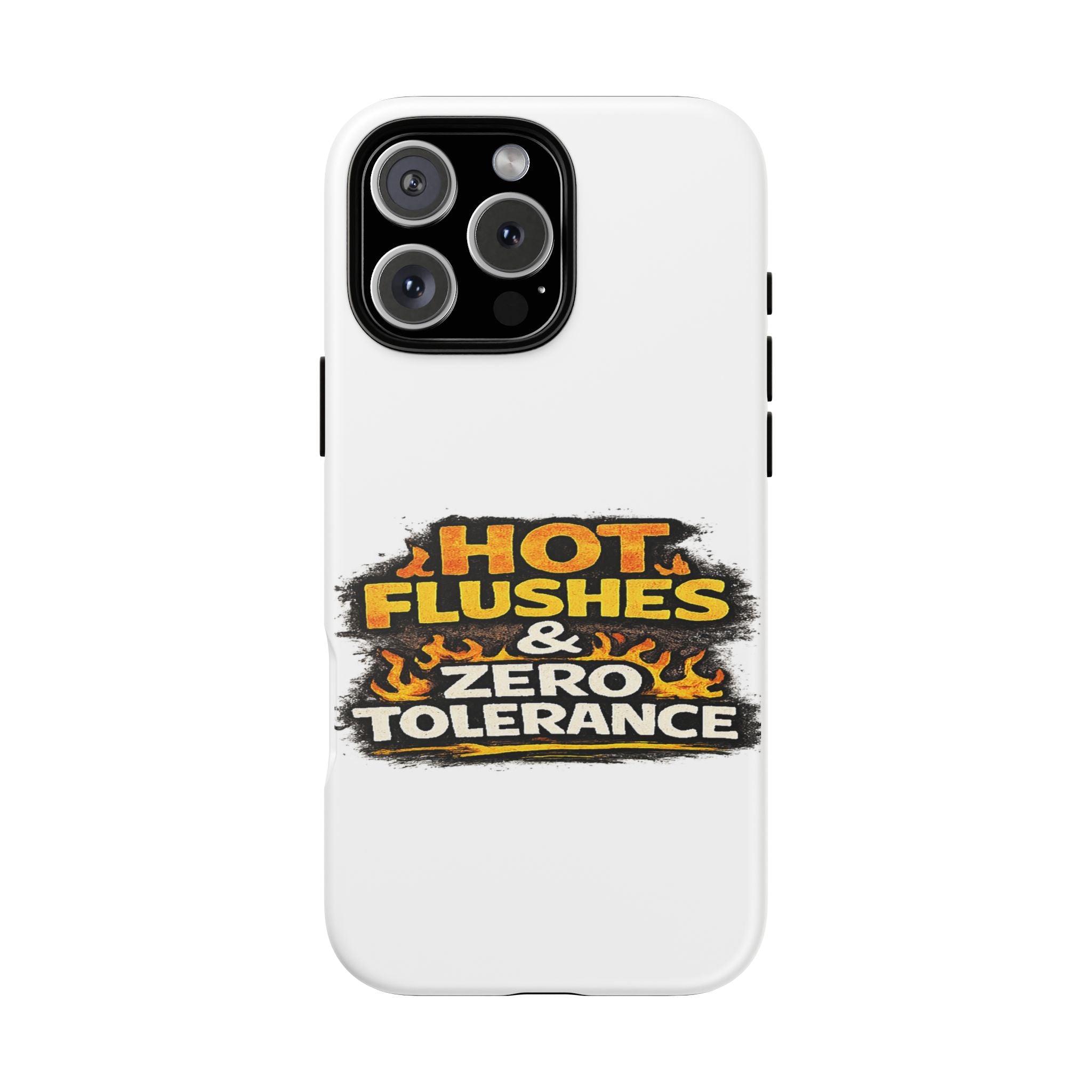 Phone Case — "Hot Flushes and Zero Tolerance"