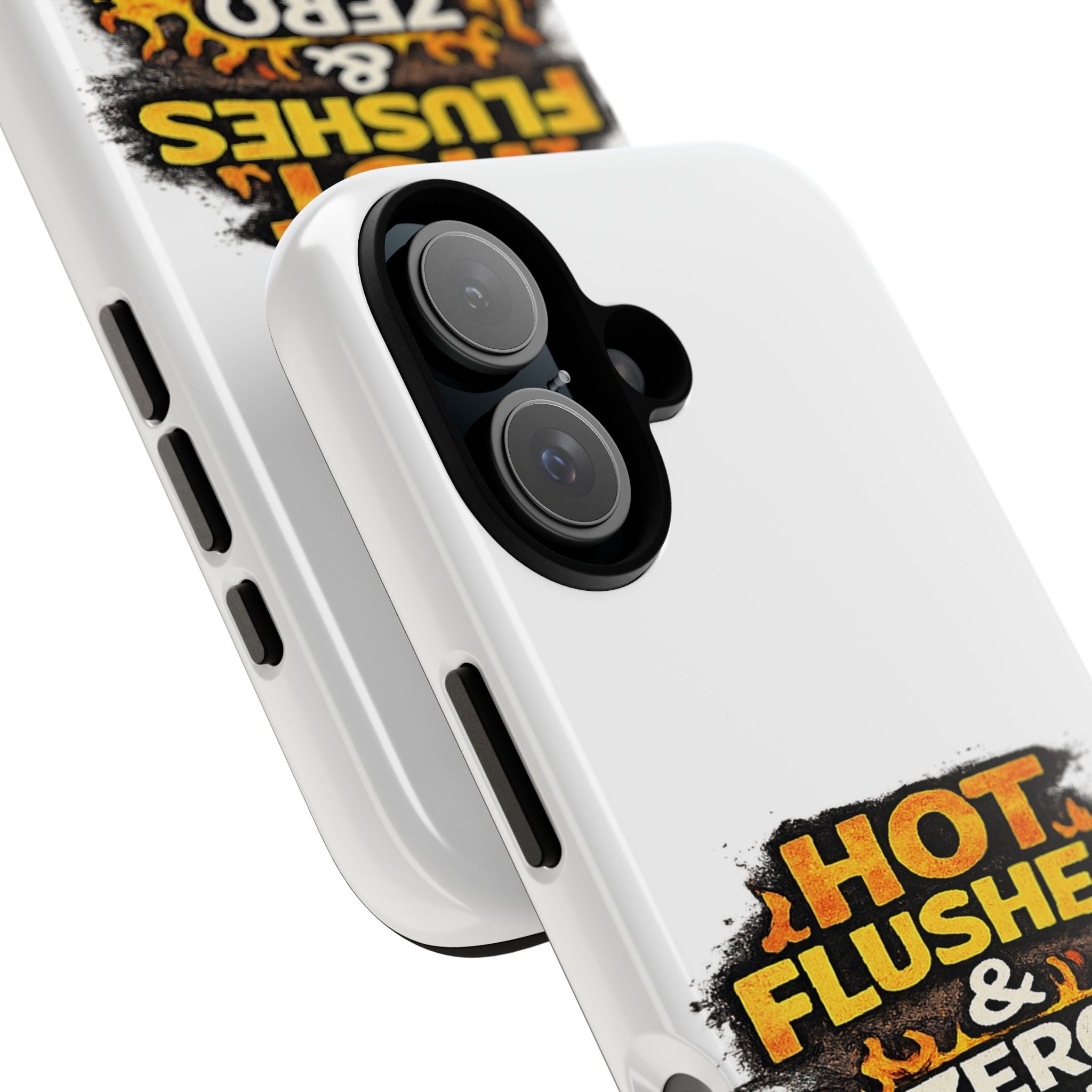 Phone Case — "Hot Flushes and Zero Tolerance"