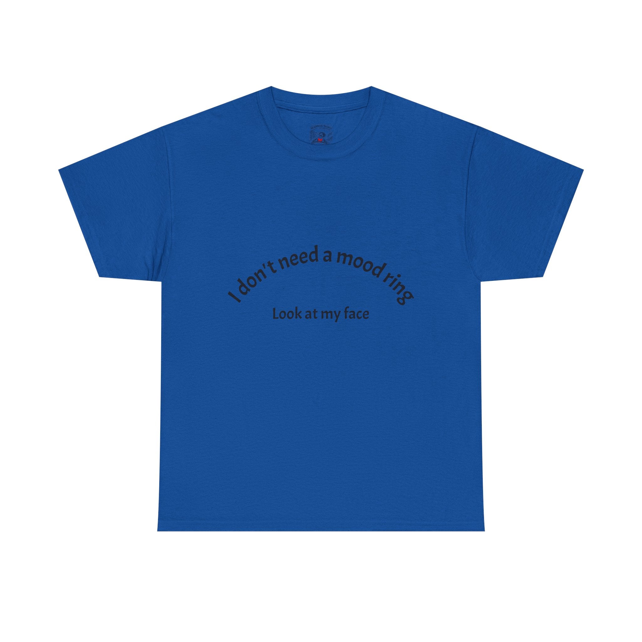 T‑Shirt — "I don't need a mood ring, look at my face" Graphic Tee