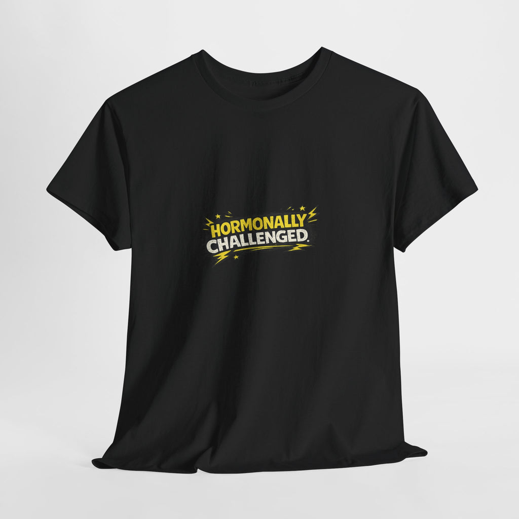 "Hormonally challenged" Graphic Tee