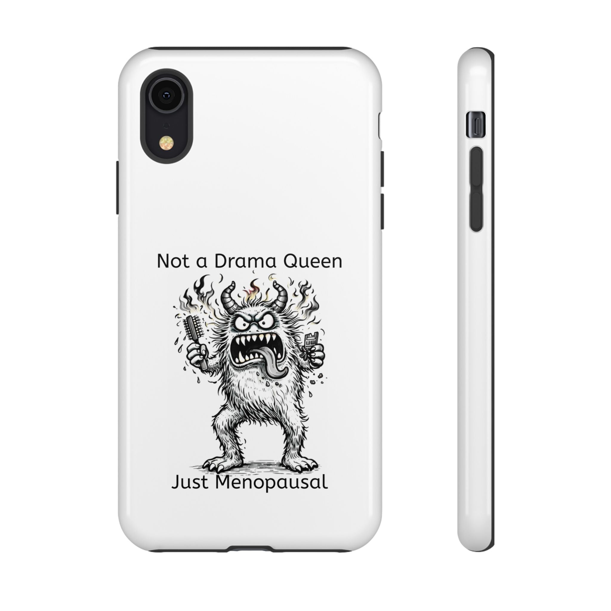 Phone Case — "Not a Drama Queen, Just Menopausal"