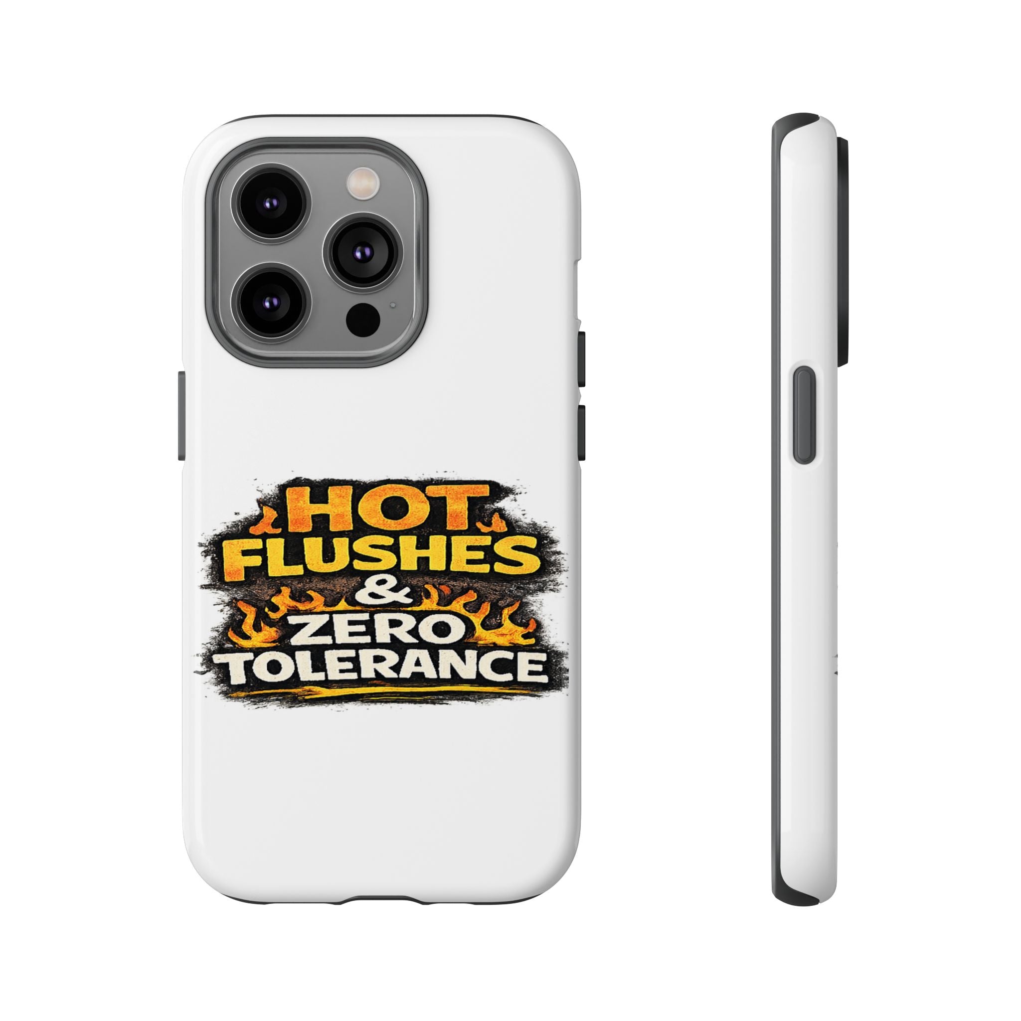 Phone Case — "Hot Flushes and Zero Tolerance"