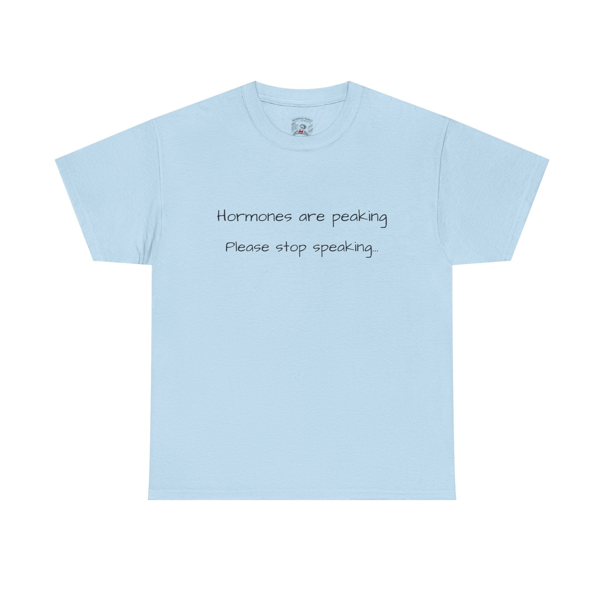 Hormones Are Peaking Tee — Funny Period Mood T-Shirt