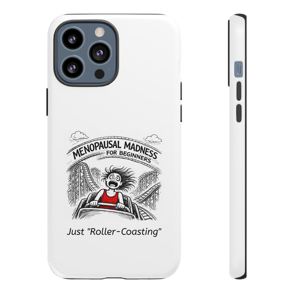 Phone Case - "Menopausal Madness for Beginners: Just 'Roller-Coasting'" Humorous Menopausal Women's Phone Cover