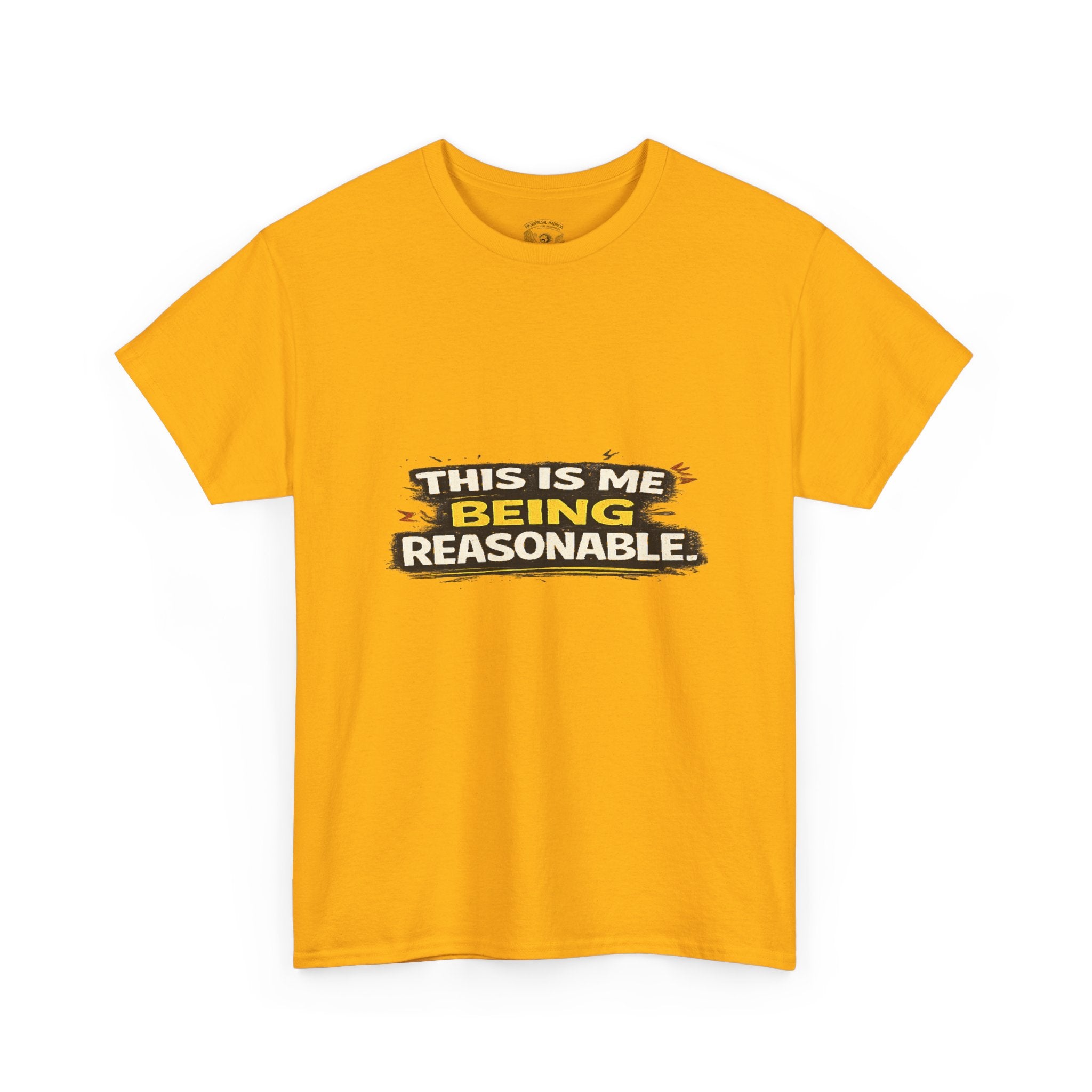 Being Reasonable T-Shirt — 'This Is Me Being Reasonable' Graphic Tee