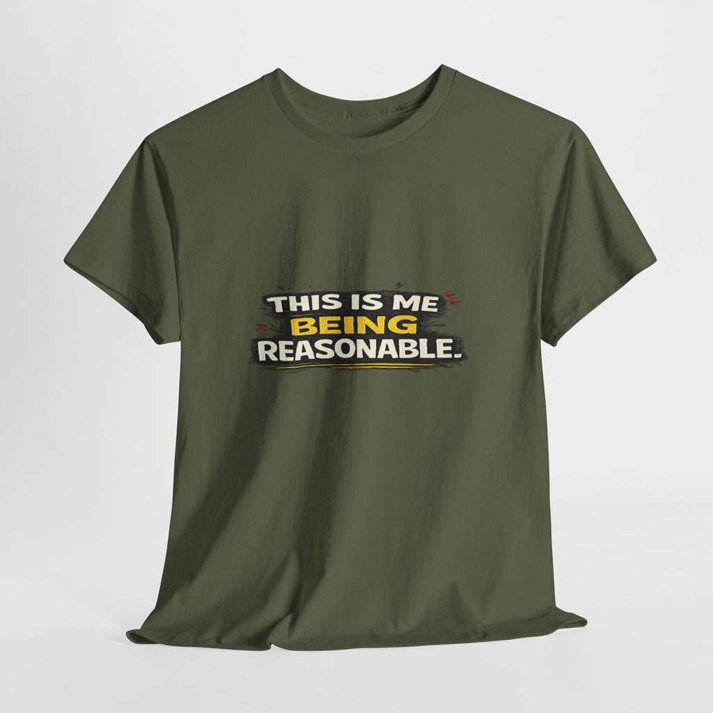 Being Reasonable T-Shirt — 'This Is Me Being Reasonable' Graphic Tee