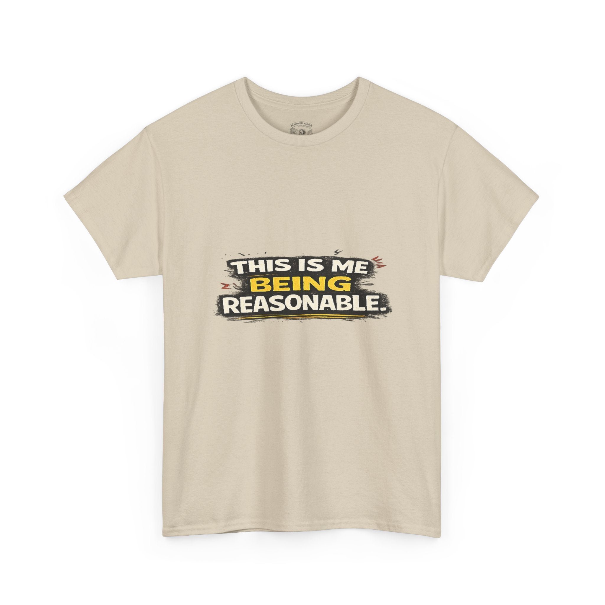 Being Reasonable T-Shirt — 'This Is Me Being Reasonable' Graphic Tee
