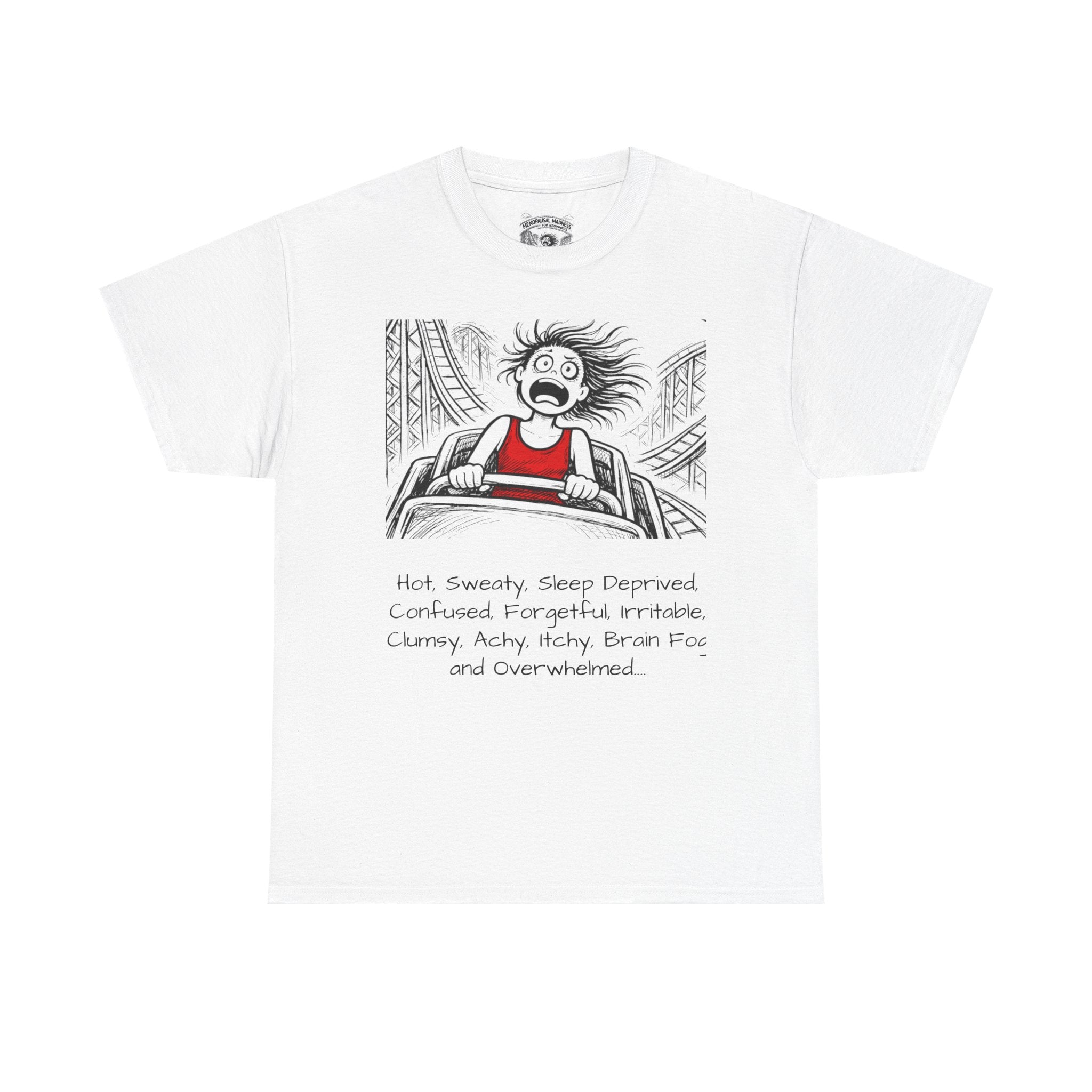 Menopausal Madness T-Shirt — “Just Menopausal” Graphic Tee
