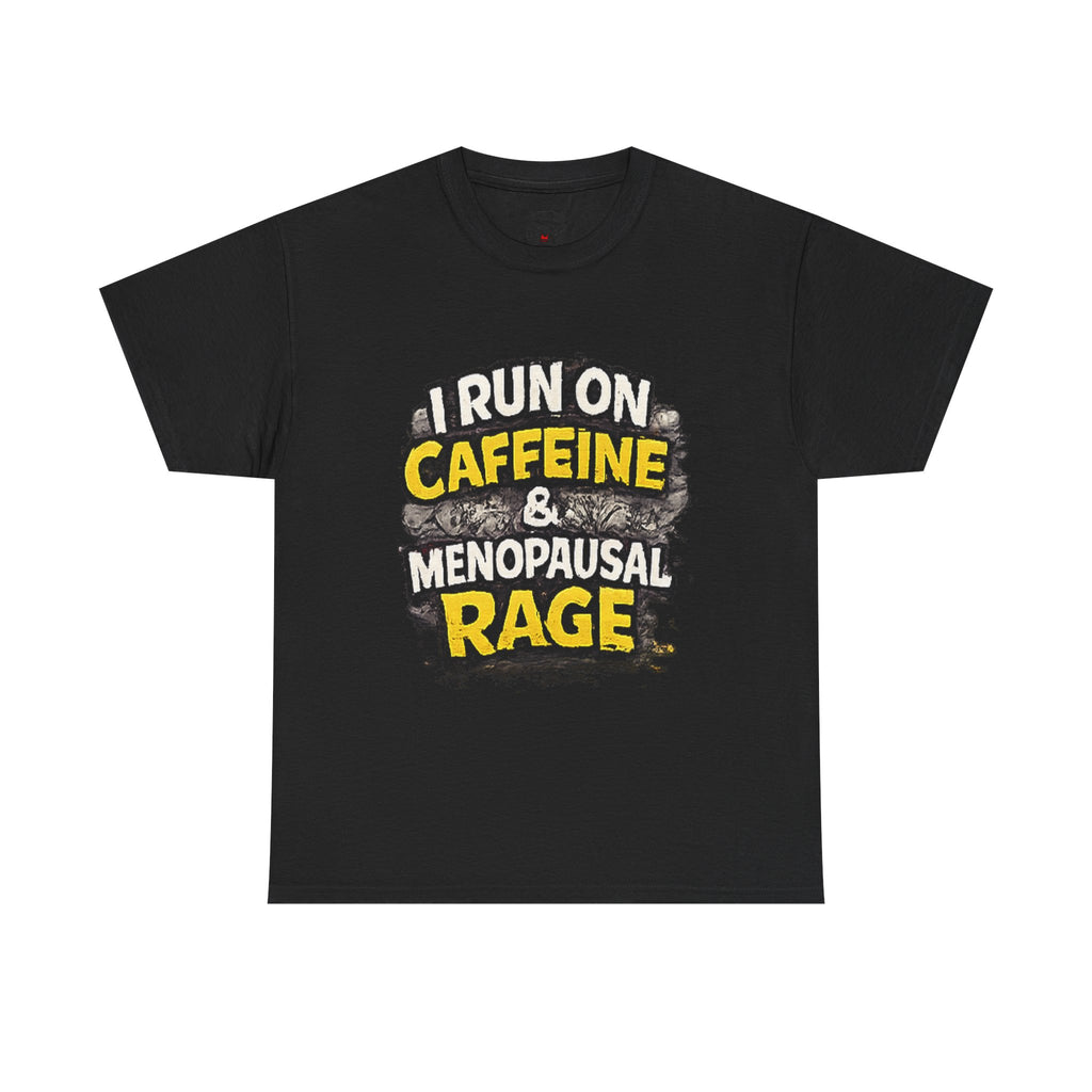 Menopause Tee — “I Run on Caffeine & Menopausal Rage” Funny Graphic T-Shirt
