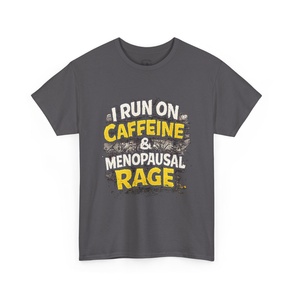 Menopause Tee — “I Run on Caffeine & Menopausal Rage” Funny Graphic T-Shirt