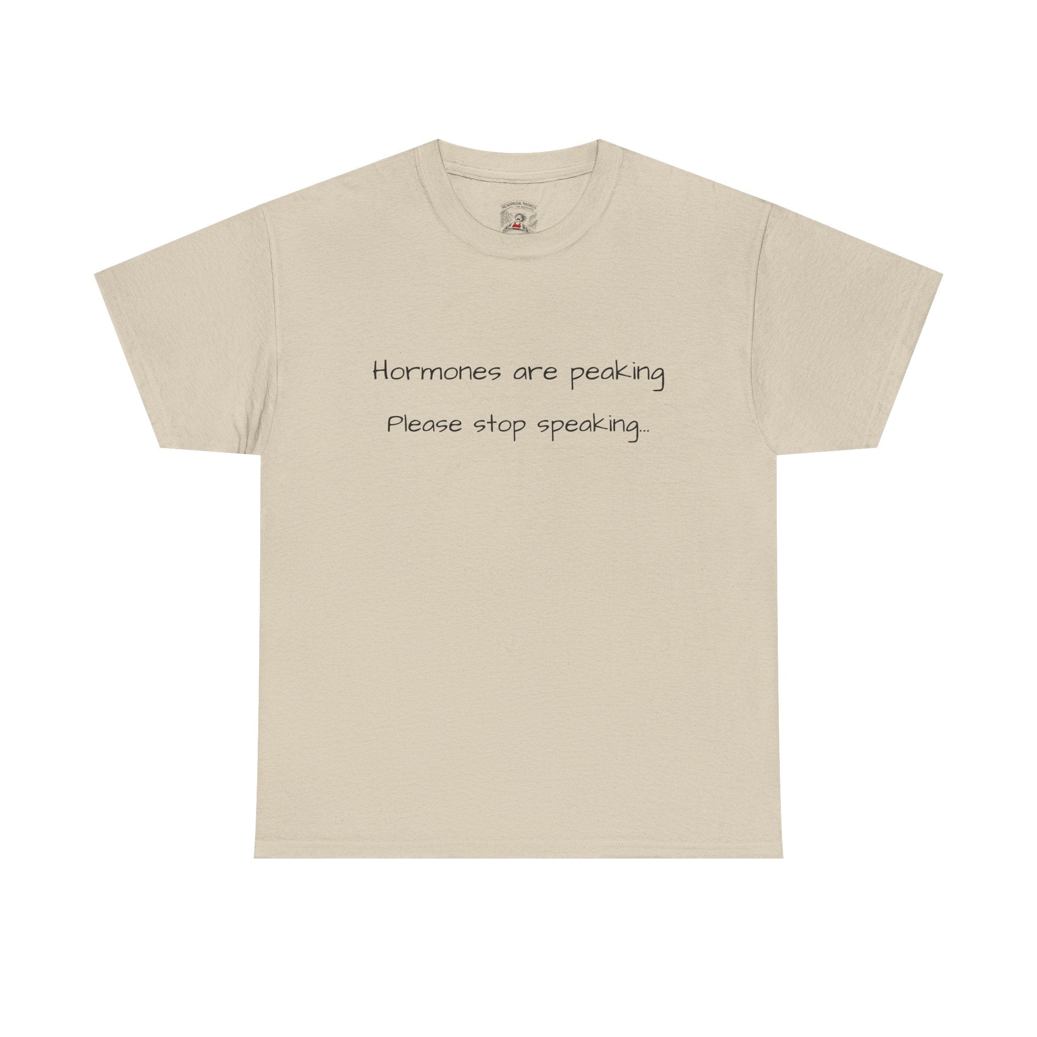 Hormones Are Peaking Tee — Funny Period Mood T-Shirt
