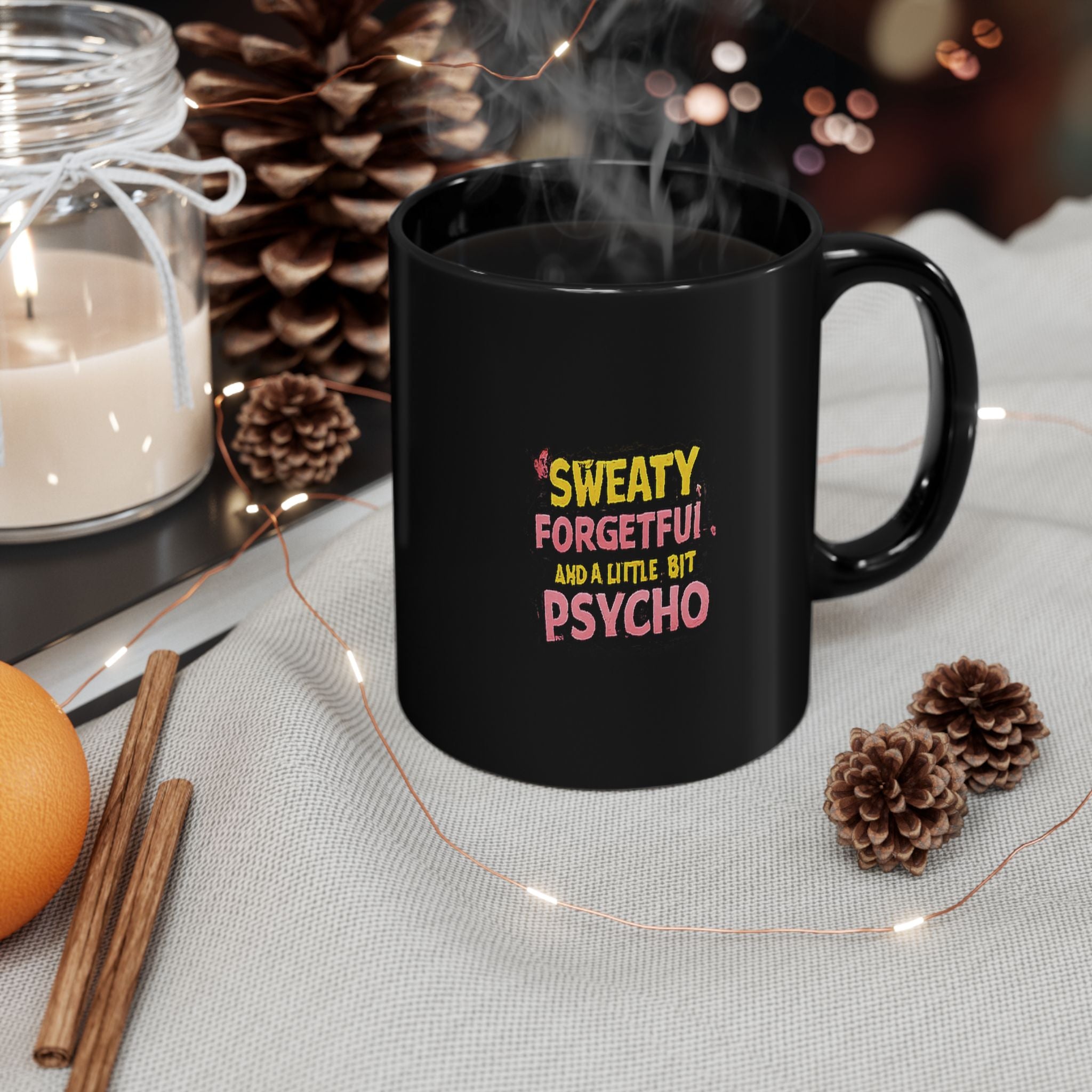 Sweaty, Forgetful & A Little Bit Psycho Black Mug — Funny Novelty Coffee Cup (11oz/15oz)