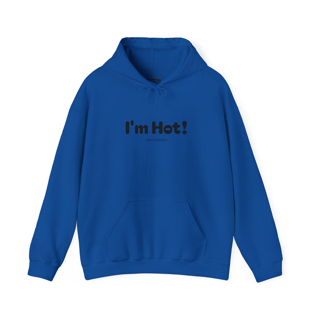 I'm Hot! (and sweary) Hooded Sweatshirt — Minimal Graphic Cozy Pullover